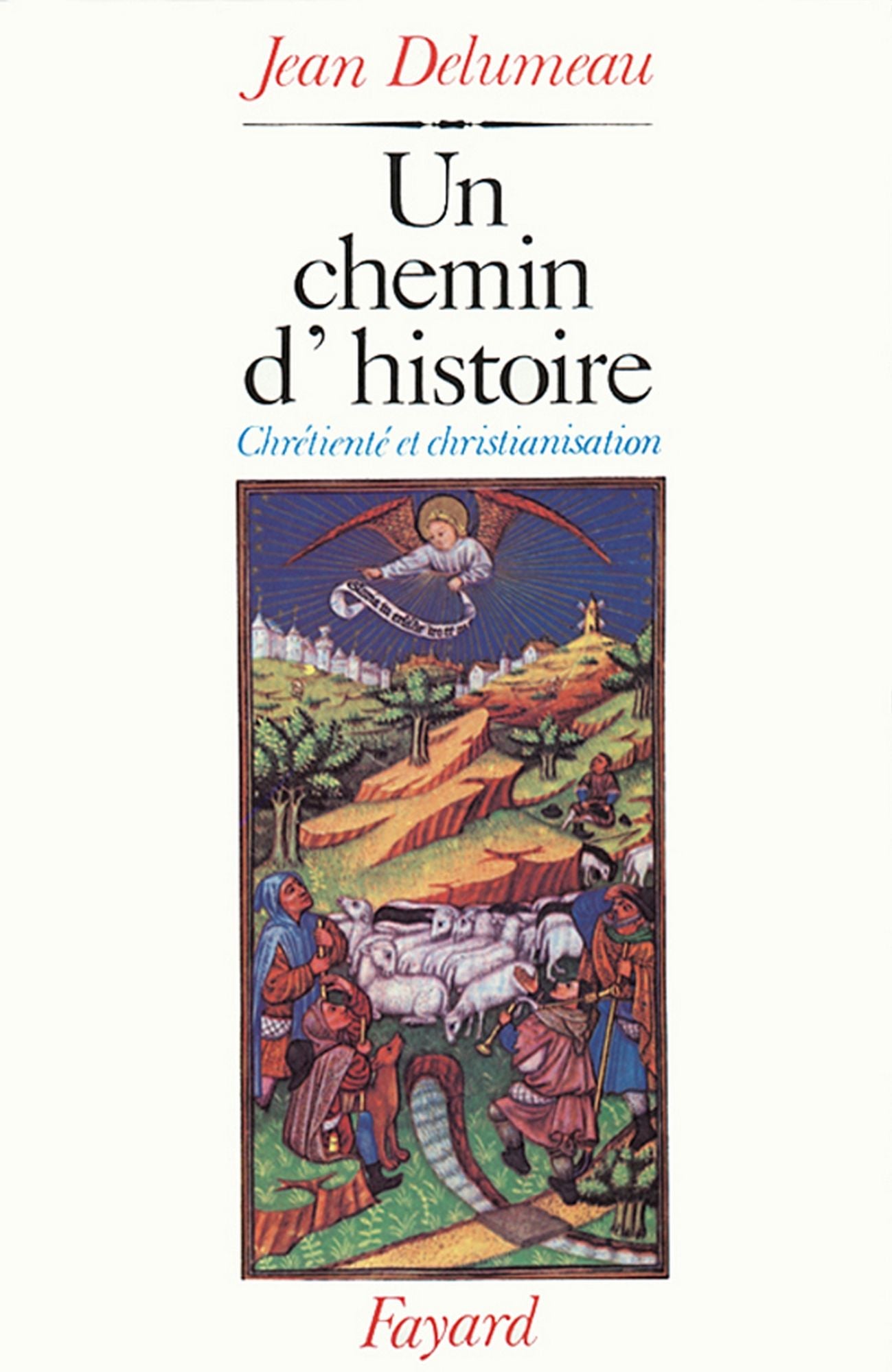 Un chemin d'histoire: Chrétienté et christianisation