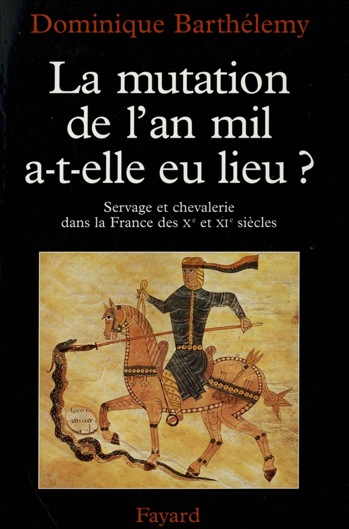 La Mutation de l'an mil a-t-elle eu lieu ?: Servage et chevalerie dans la France des Xe et XIe siècles