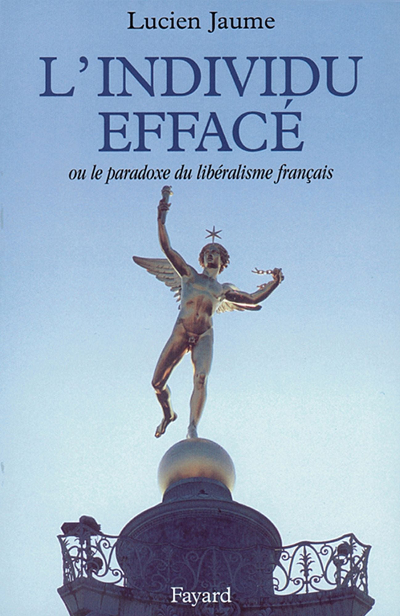 L'Individu effacé: Ou le paradoxe du libéralisme français