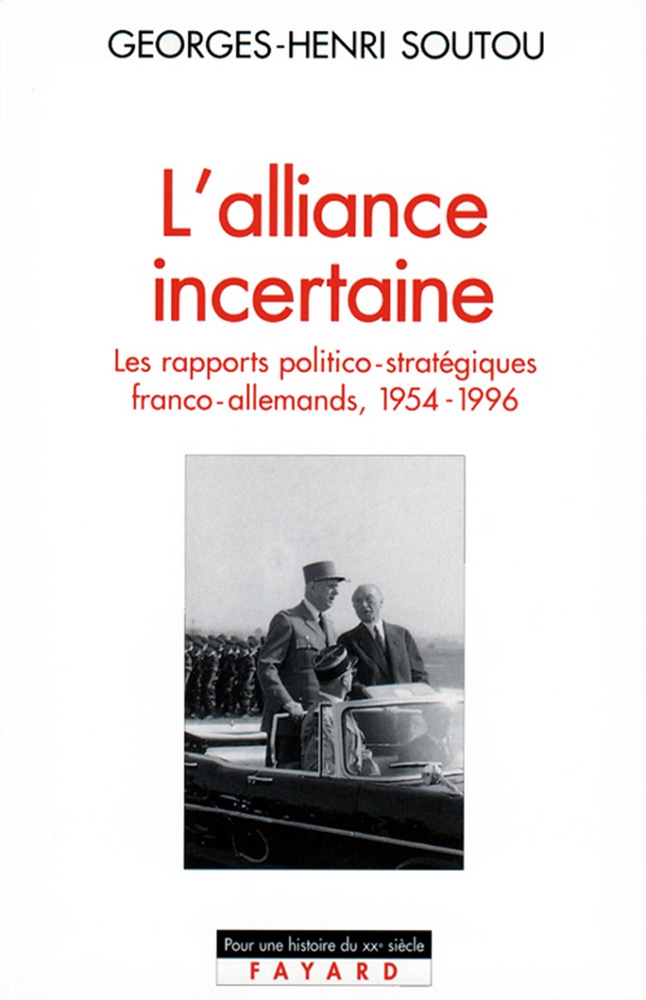 L'Alliance incertaine: Les rapports politico-stratégiques franco-allemands, 1954-1996
