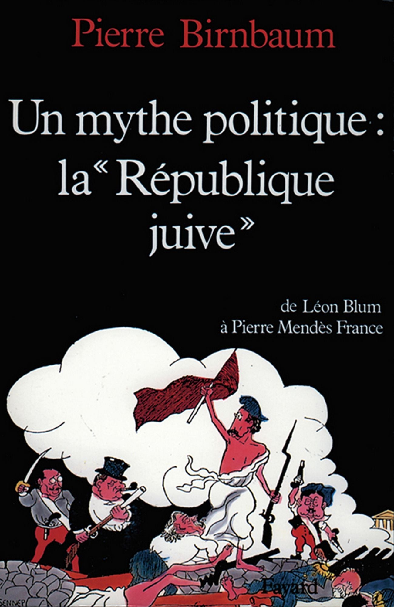 Un mythe politique : La «République juive»: De Léon Blum à Pierre Mendès France
