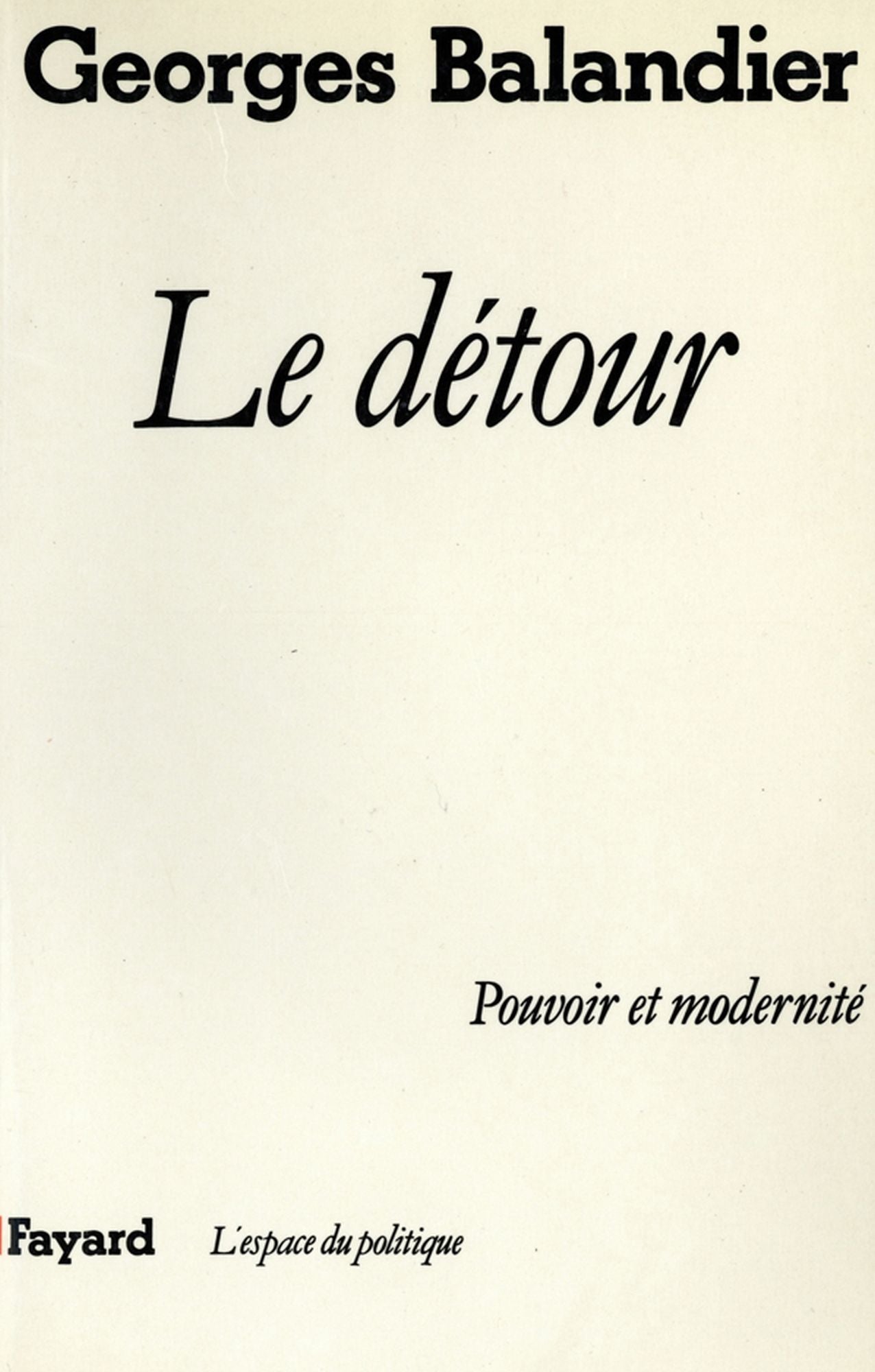Le Détour: Pouvoir et modernité