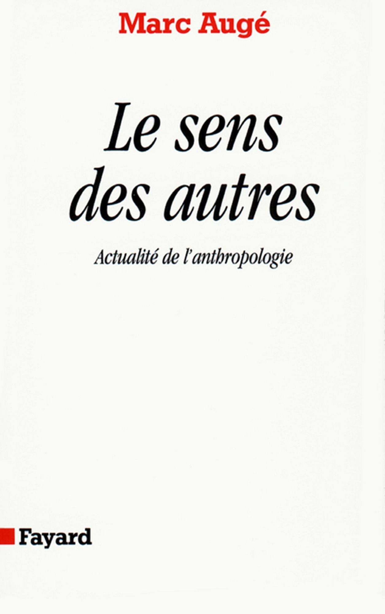 Le Sens des autres: Actualité de l'anthropologie