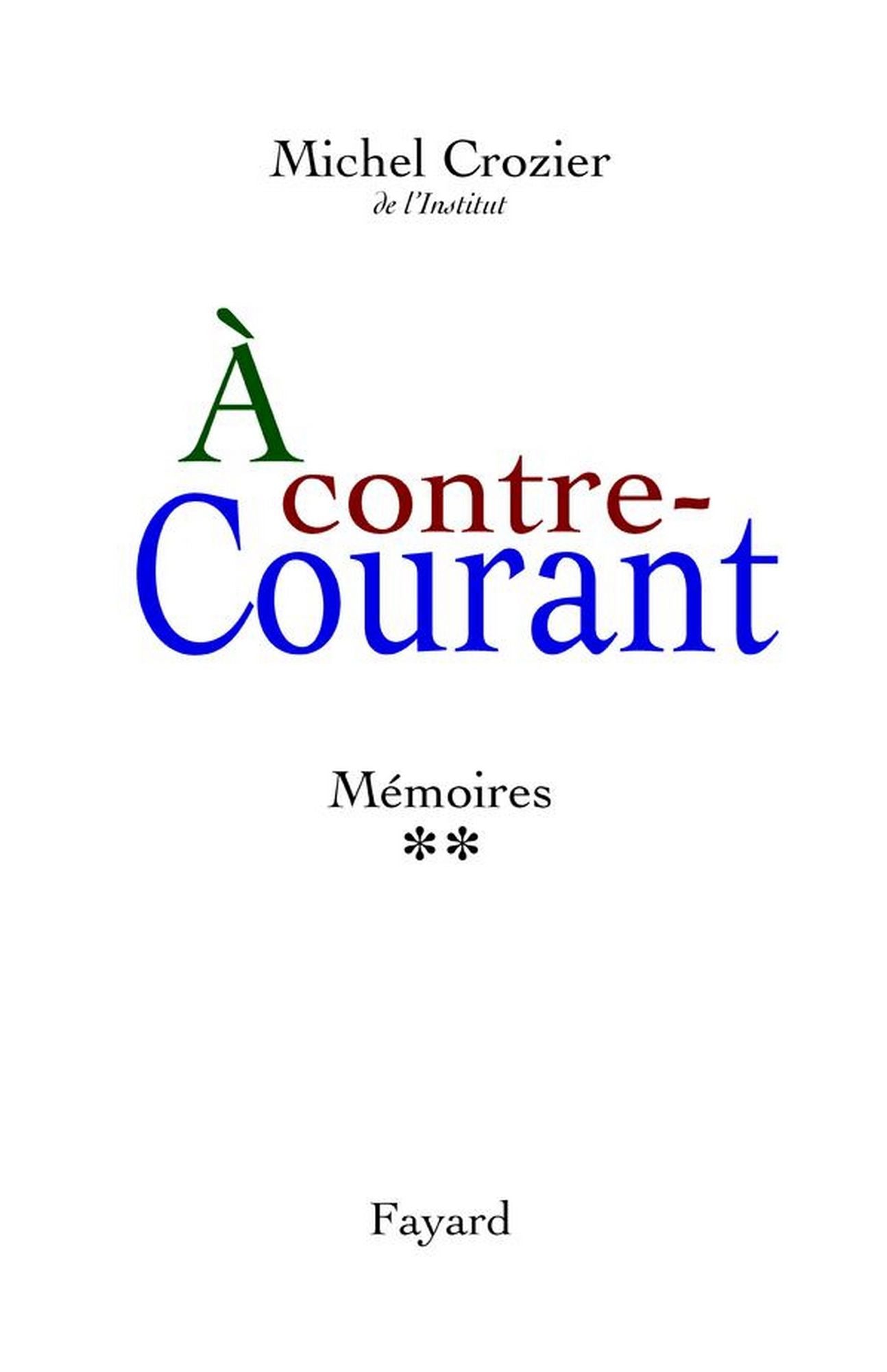 À contre-courant: Mémoires, tome 2 (1969-2000)