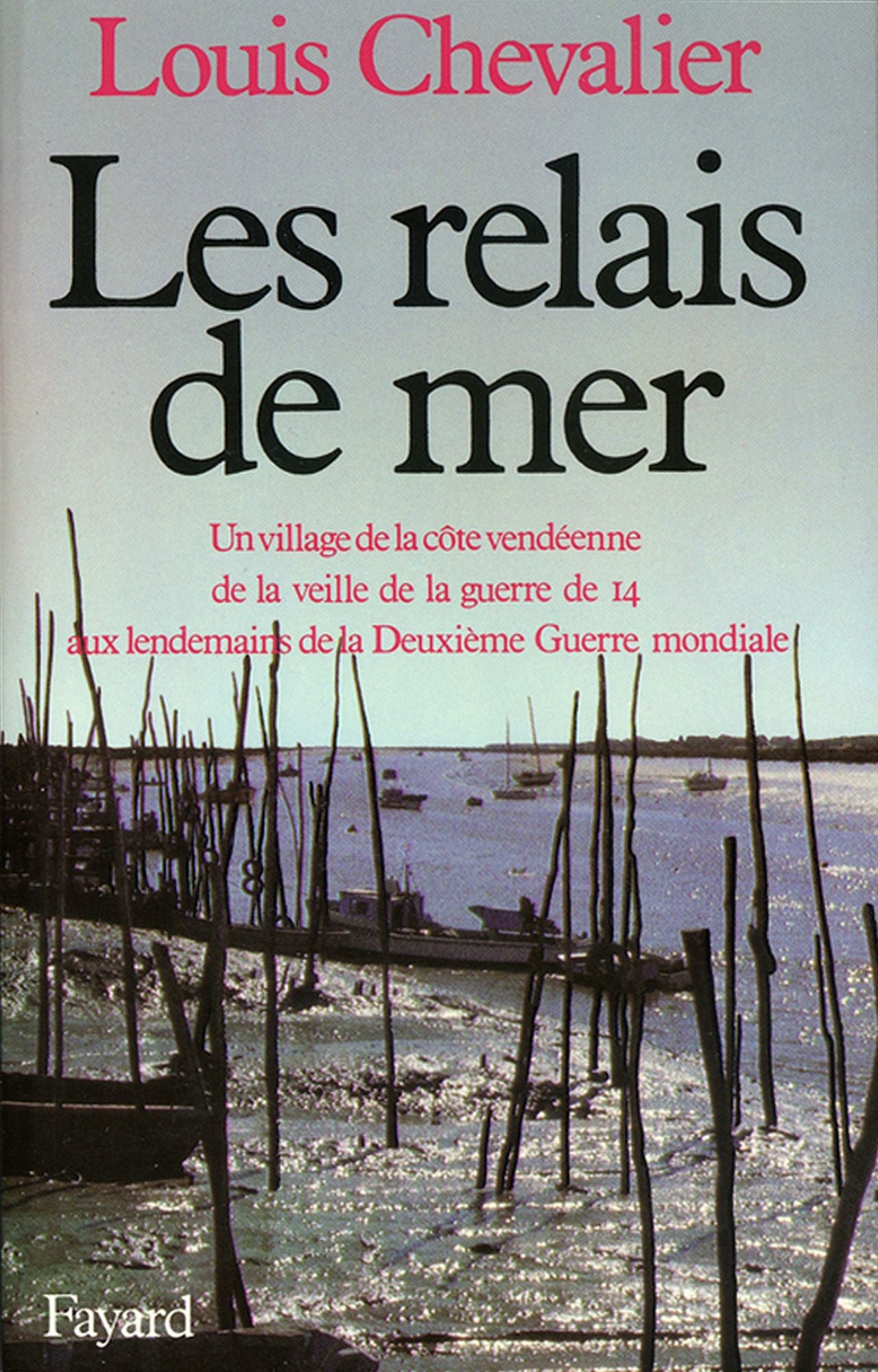 Les Relais de mer: Un village de la côte vendéenne de la veille de la guerre de 14 aux lendemains de la Deuxième Guerre