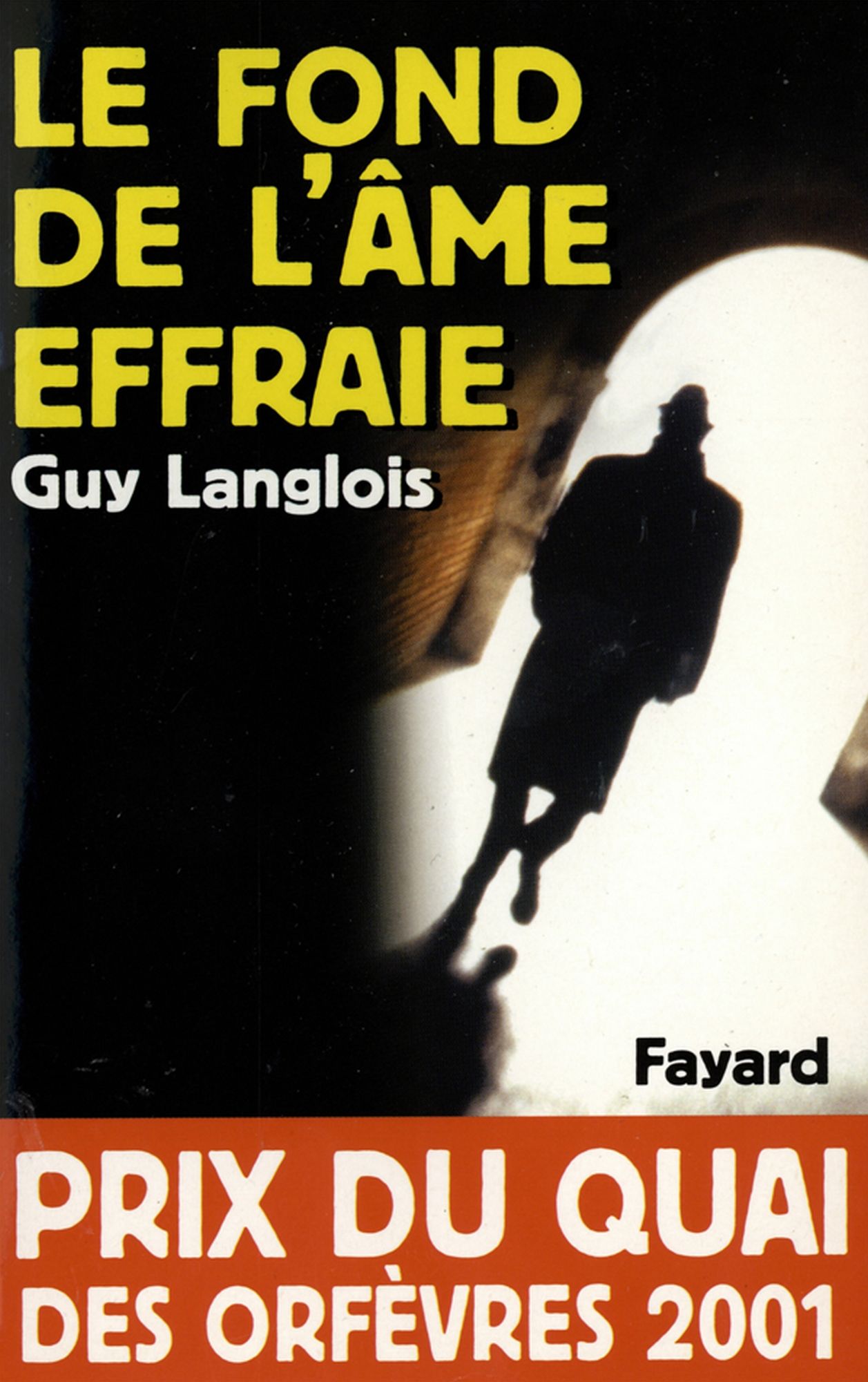 Le Fond de l'âme effraie: Prix du quai des orfèvres 2001