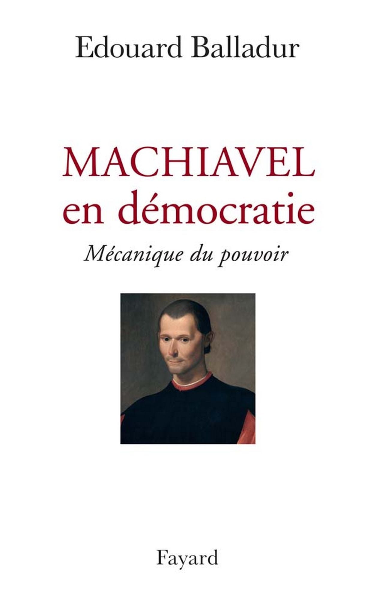 Machiavel en démocratie: Mécanique du pouvoir