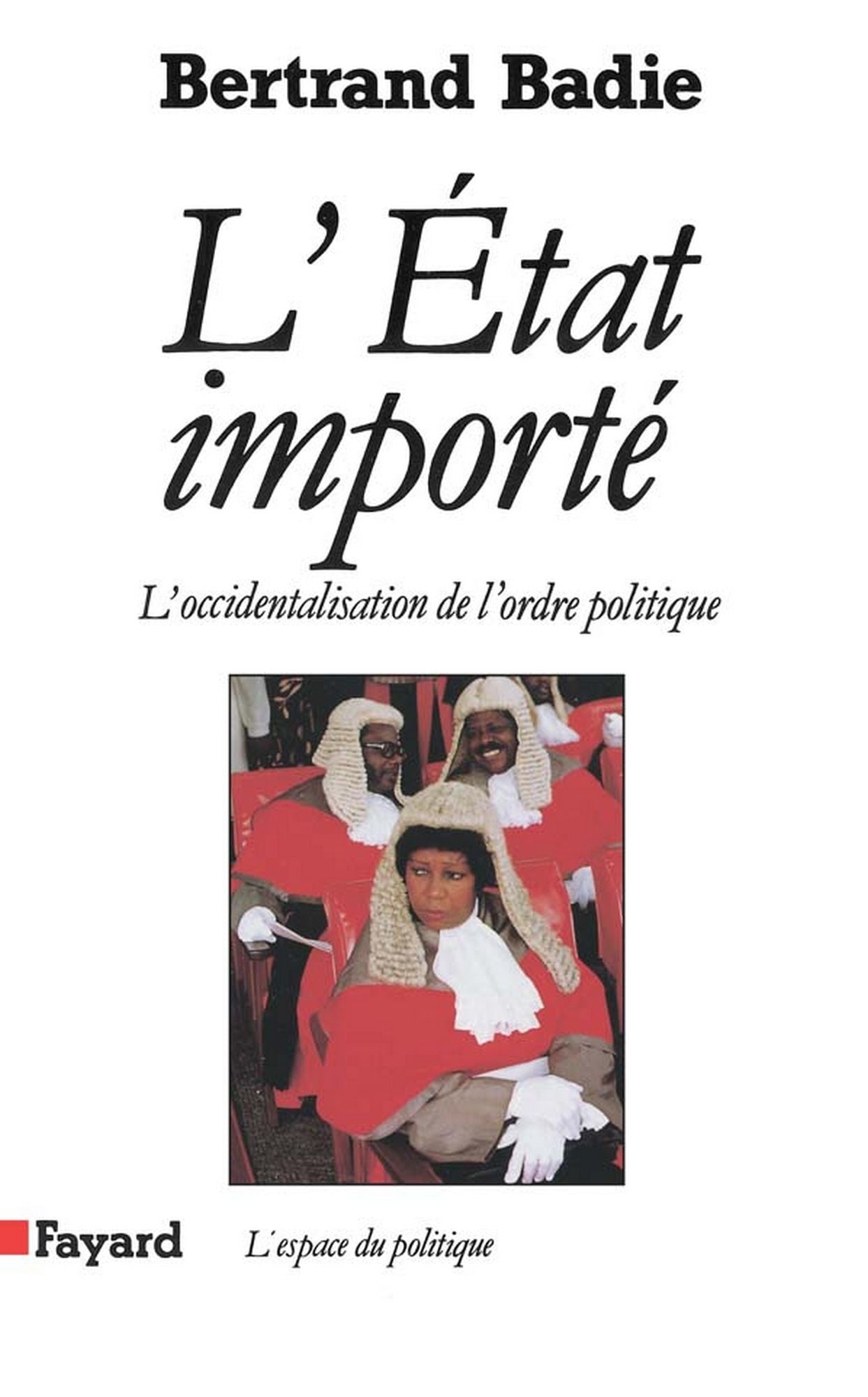 L'Etat importé: L'occidentalisation de l'ordre politique