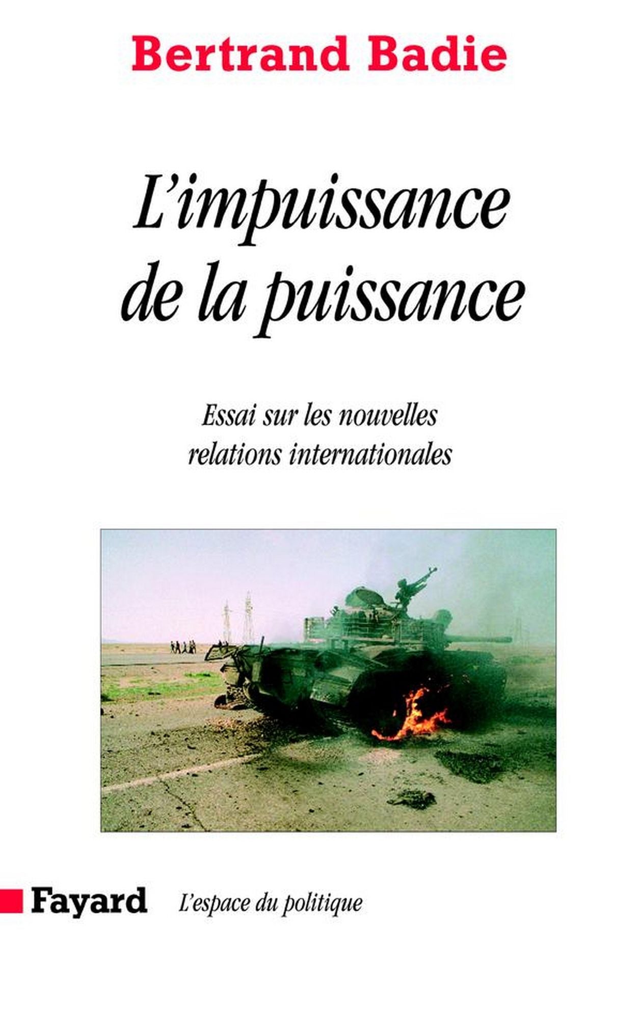 L'impuissance de la puissance: Essai sur les nouvelles relations internationales
