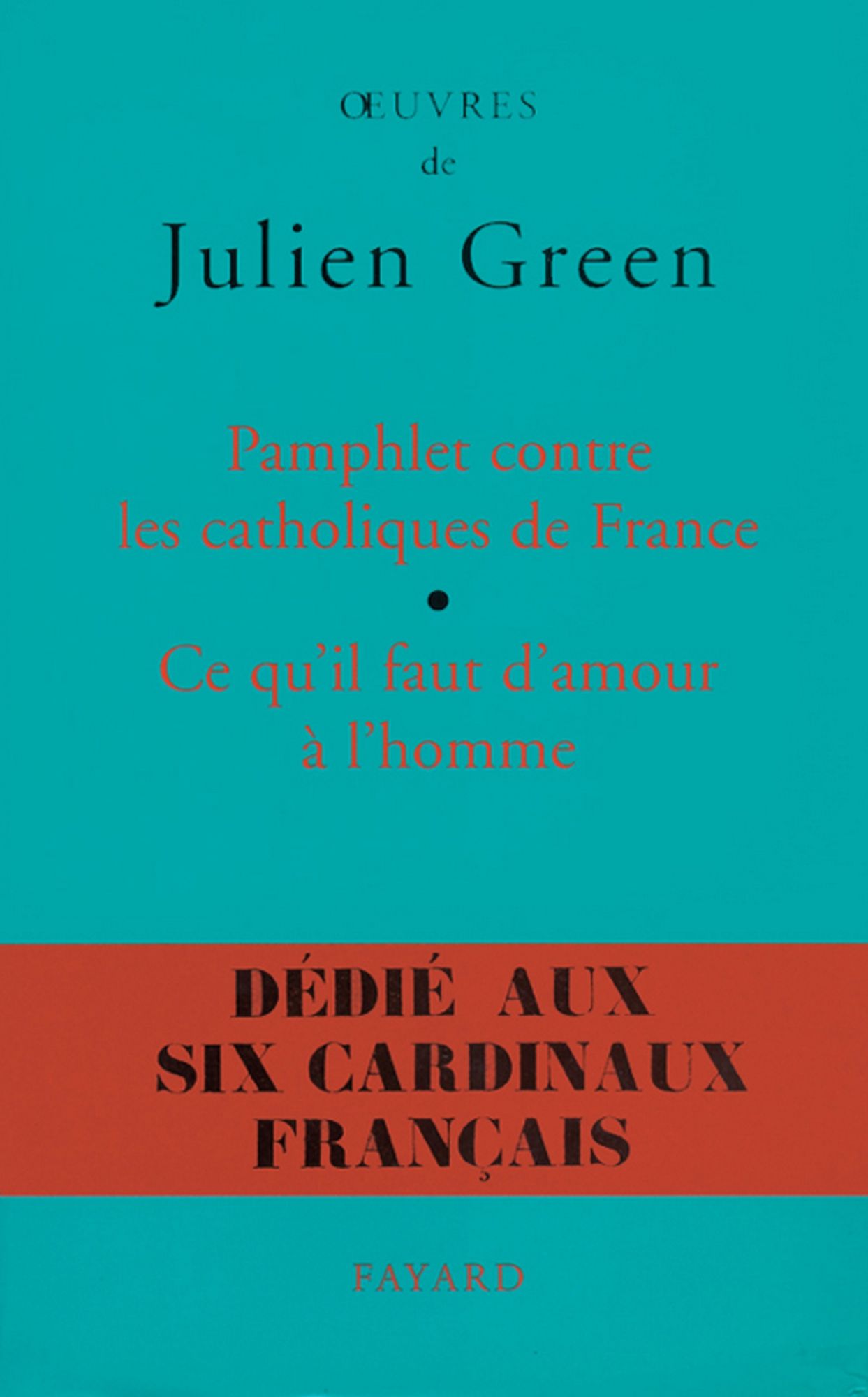 Pamphlet contre les catholiques de France, suivi de Ce qu'il faut d'amour à l'homme