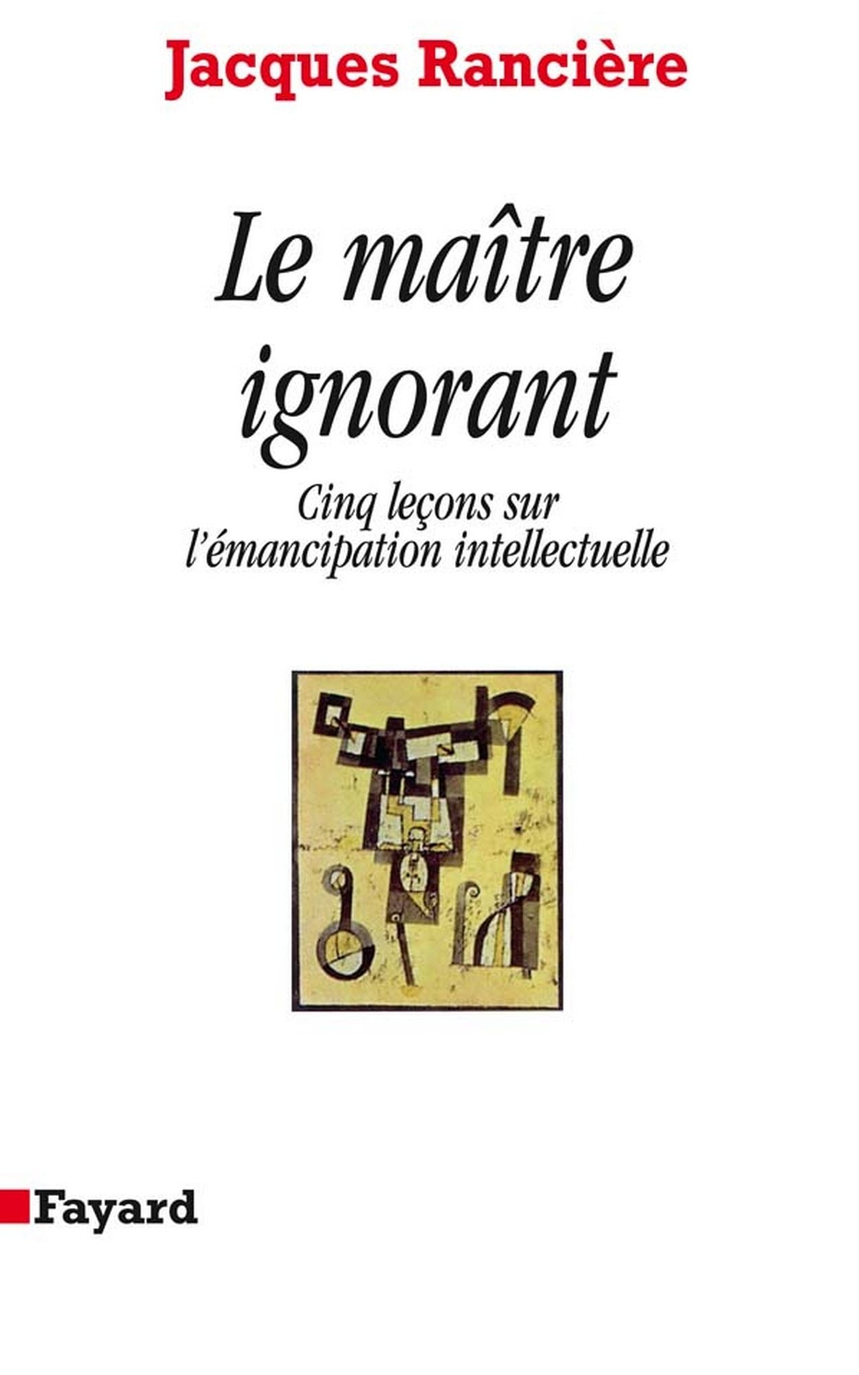 Le Maître ignorant: Cinq leçons sur l'émancipation intellectuelle