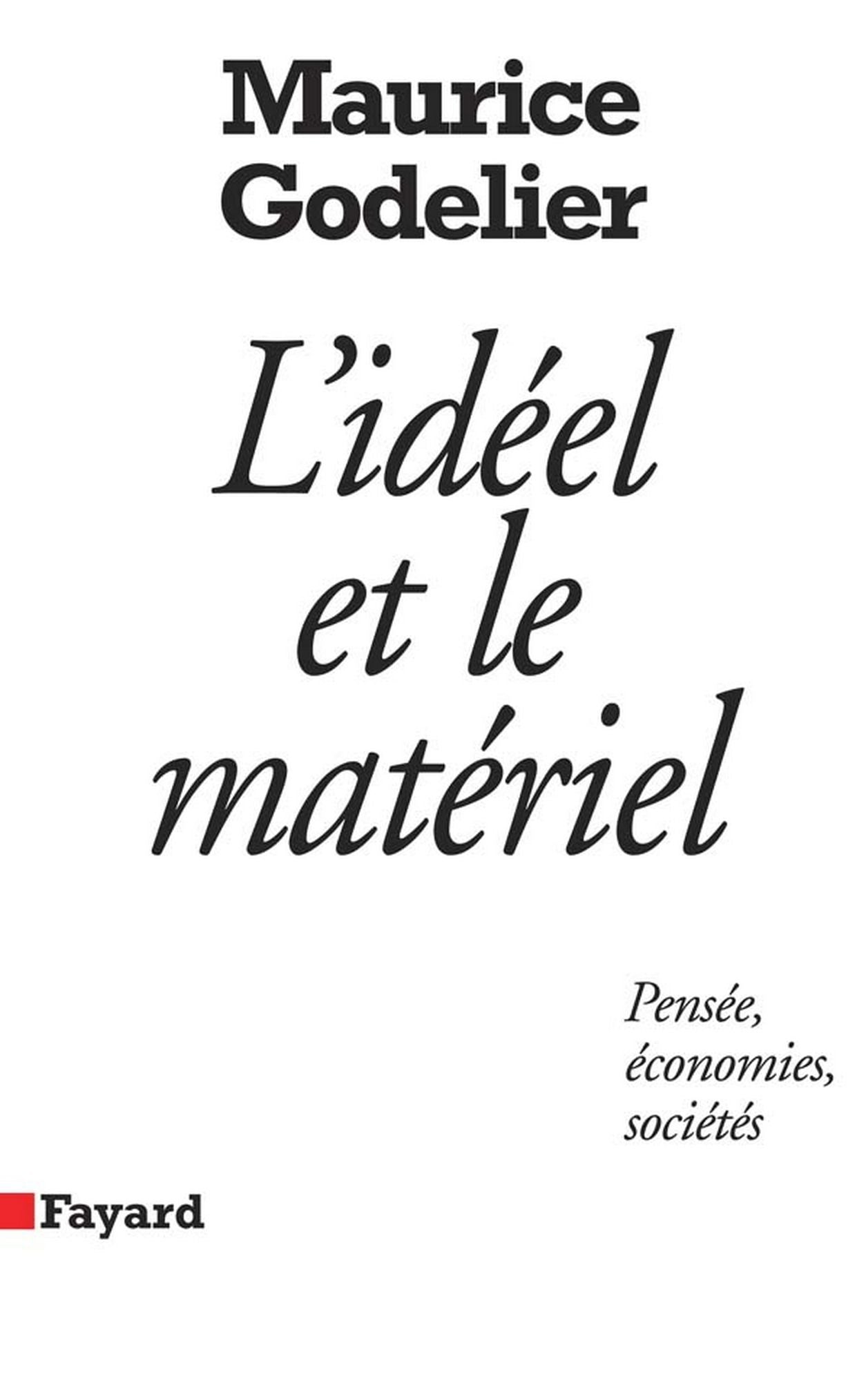 L'Idéel et le matériel: Pensée, économies, sociétés