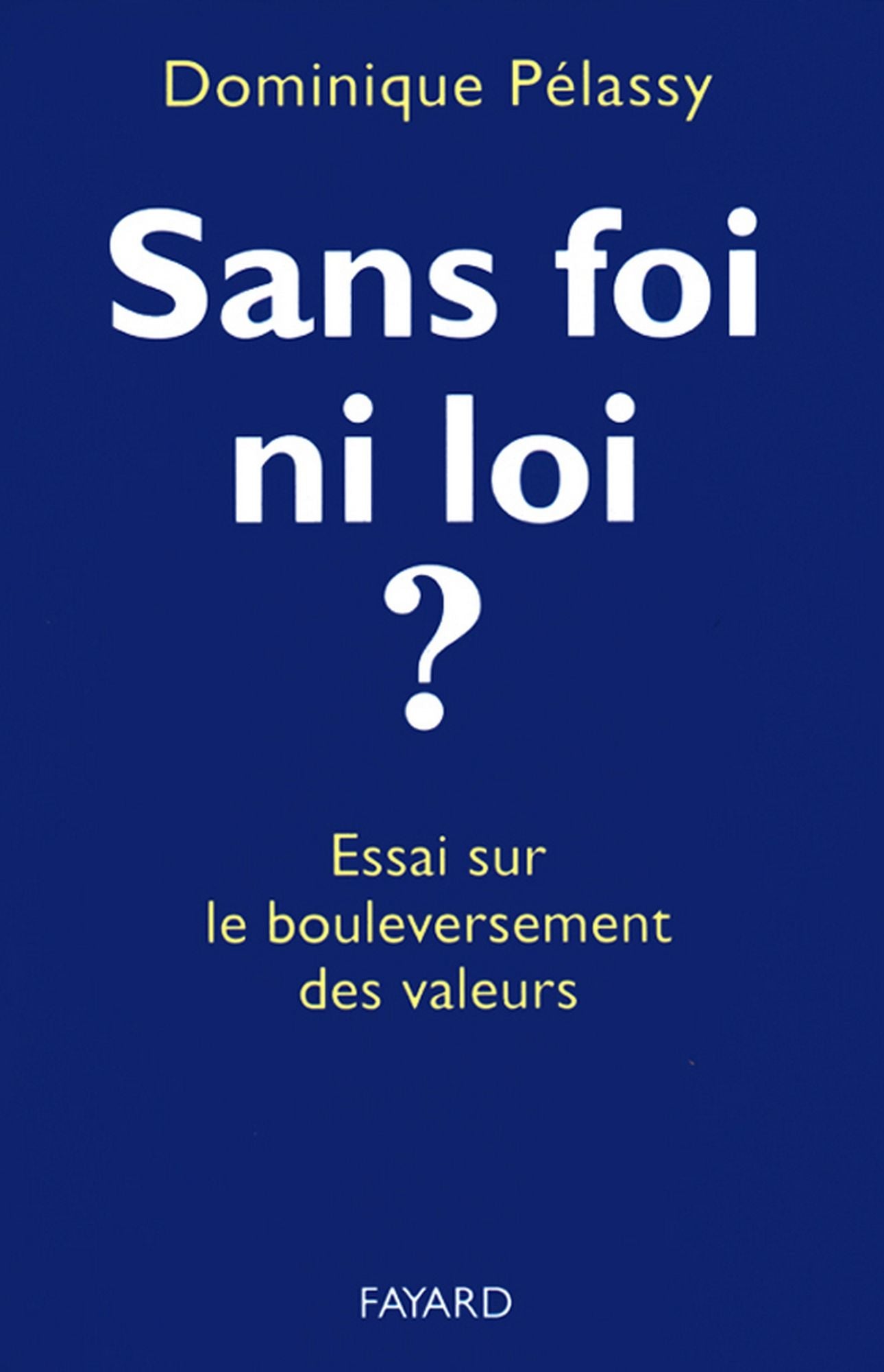 Sans foi ni loi ?: Essai sur le bouleversement des valeurs