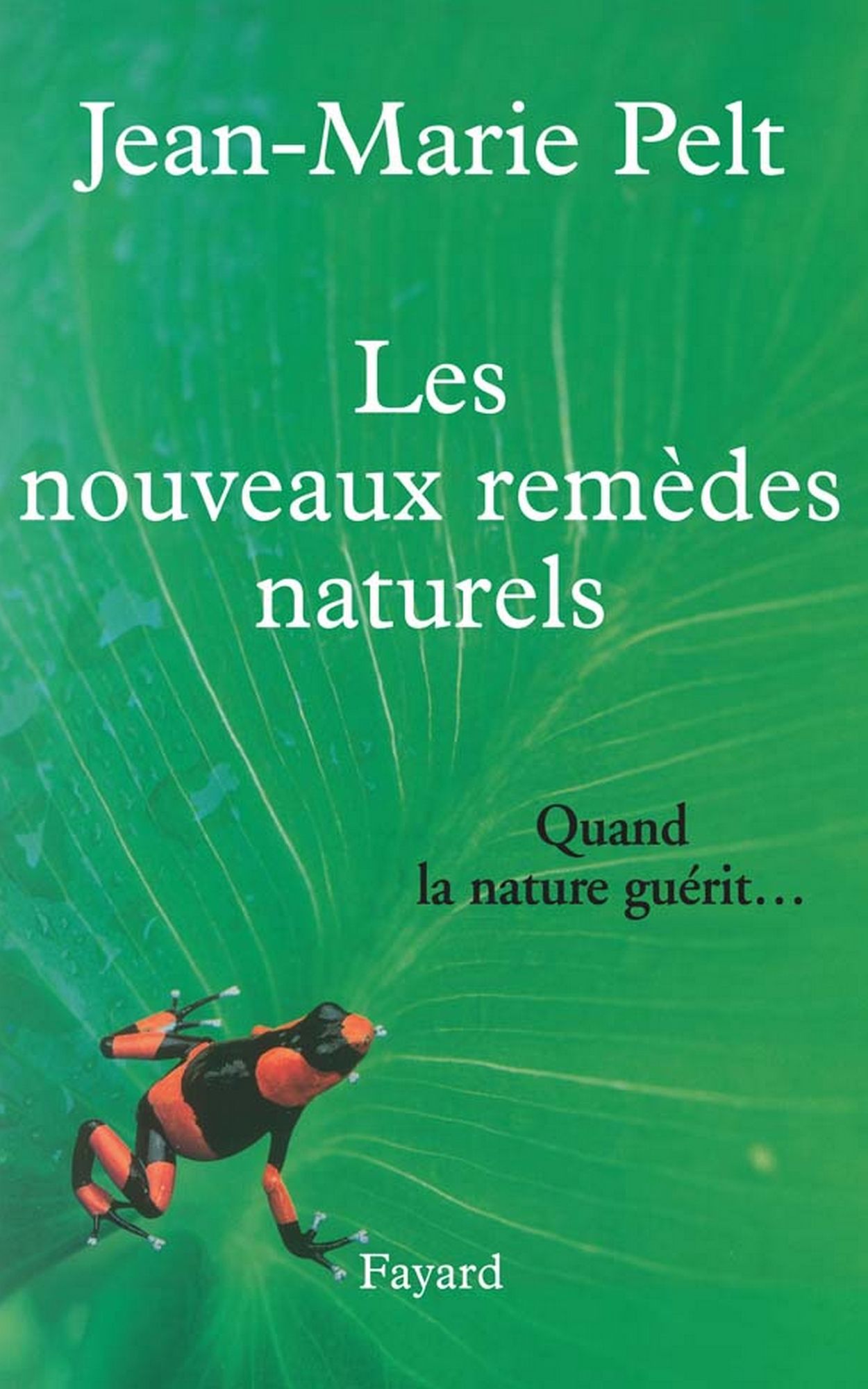 Les nouveaux remèdes naturels: Quand la nature guérit...