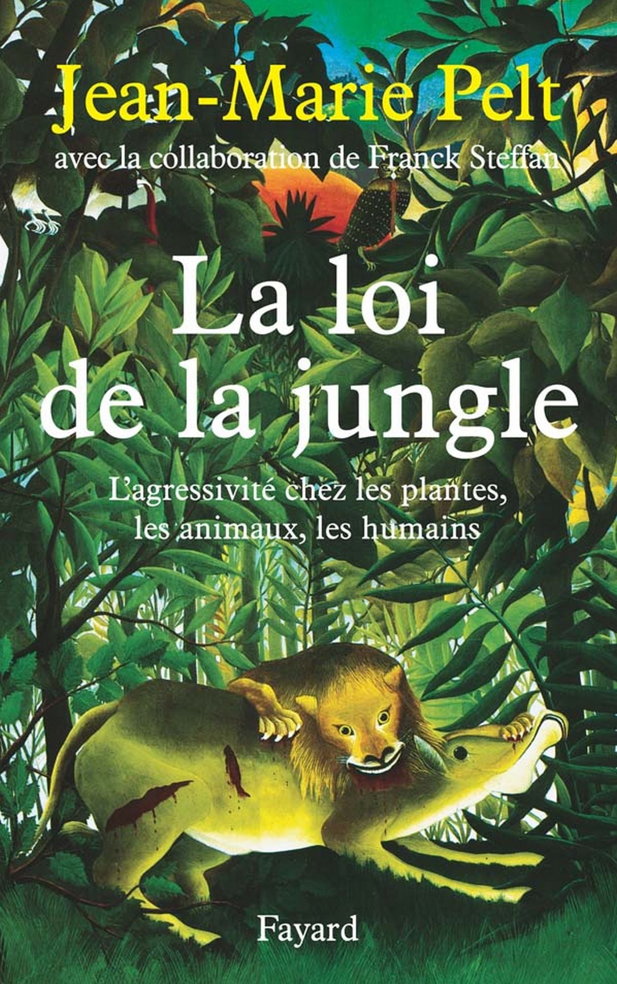 La loi de la jungle: L'agressivité chez les plantes, les animaux, les humains