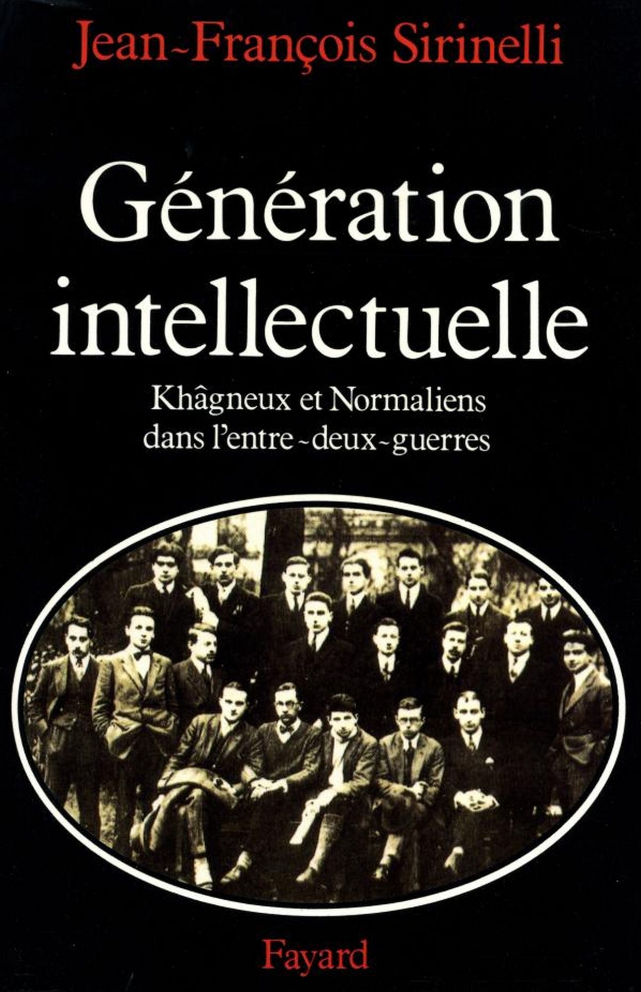 Génération intellectuelle: Khâgneux et Normaliens dans l'entre-deux-guerres
