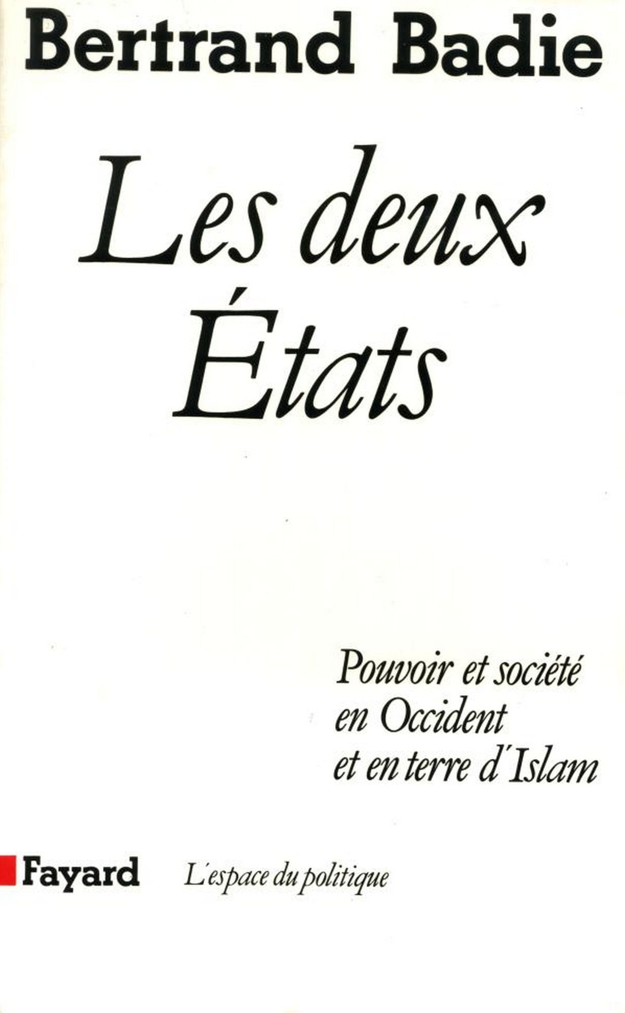 Les Deux Etats: Pouvoir et société en Occident et en terre d'Islam
