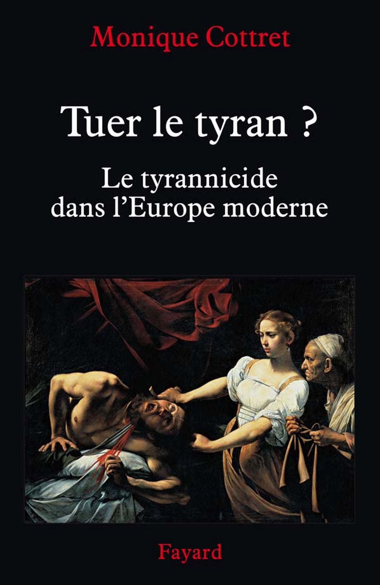 Tuer le tyran ?: Le tyrannicide dans l'Europe moderne