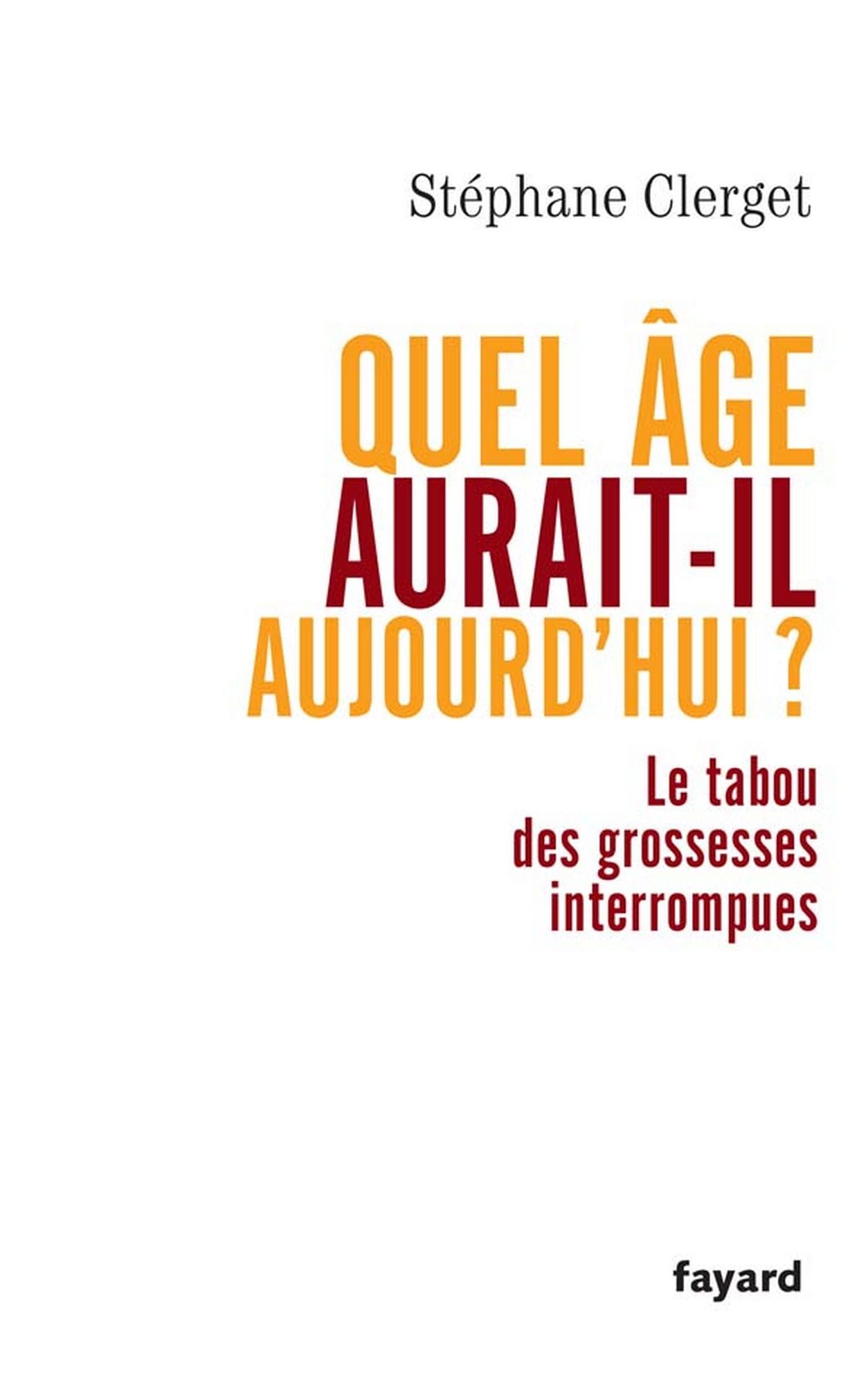 Quel âge aurait-il aujourd'hui ?: Le tabou des grossesses interrompues