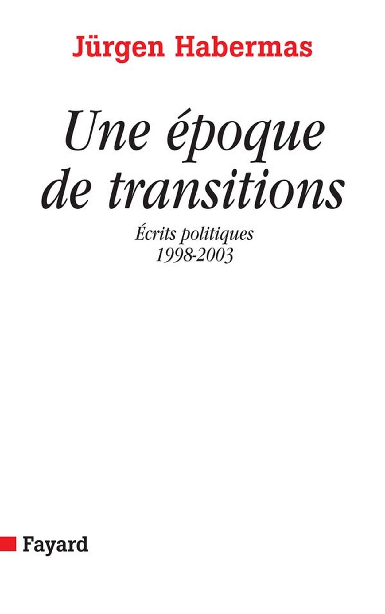Une époque de transitions: Ecrits politiques (1998-2003)
