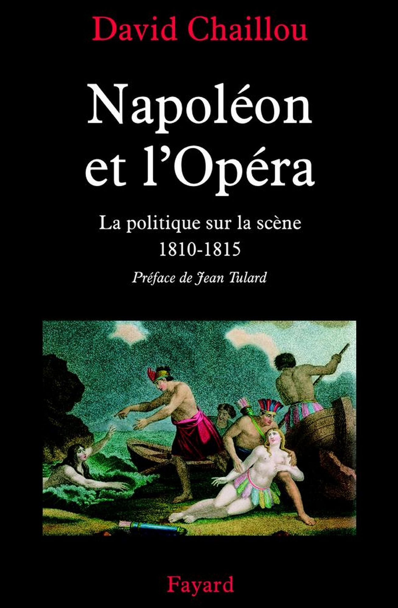 Napoléon et l'Opéra: La politique sur la scène (1810-1815)