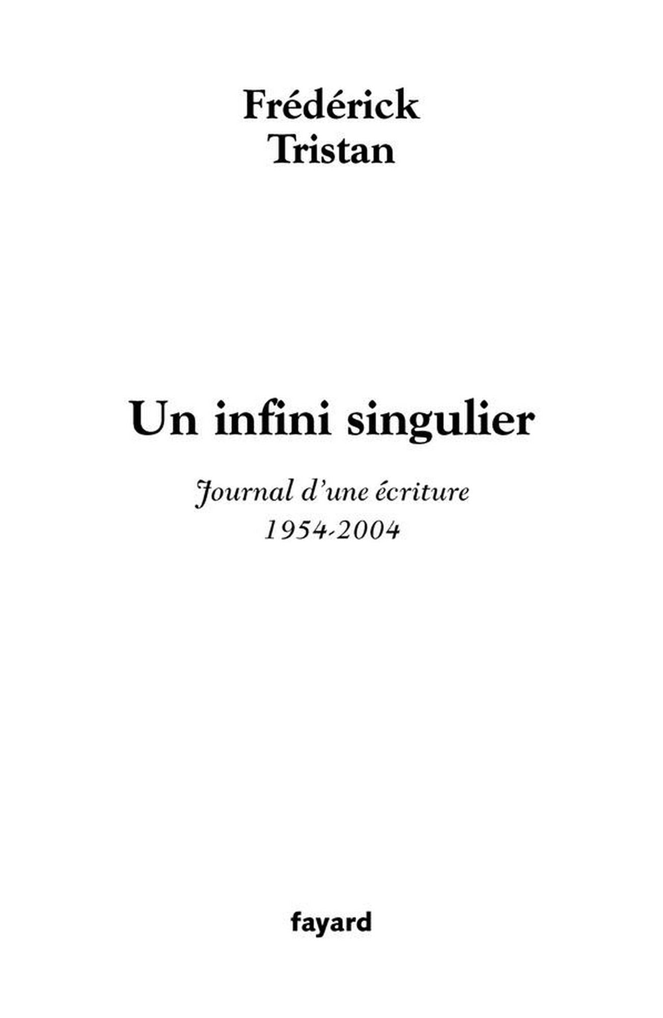 Un infini singulier: Journal d'une écriture (1954-2004)