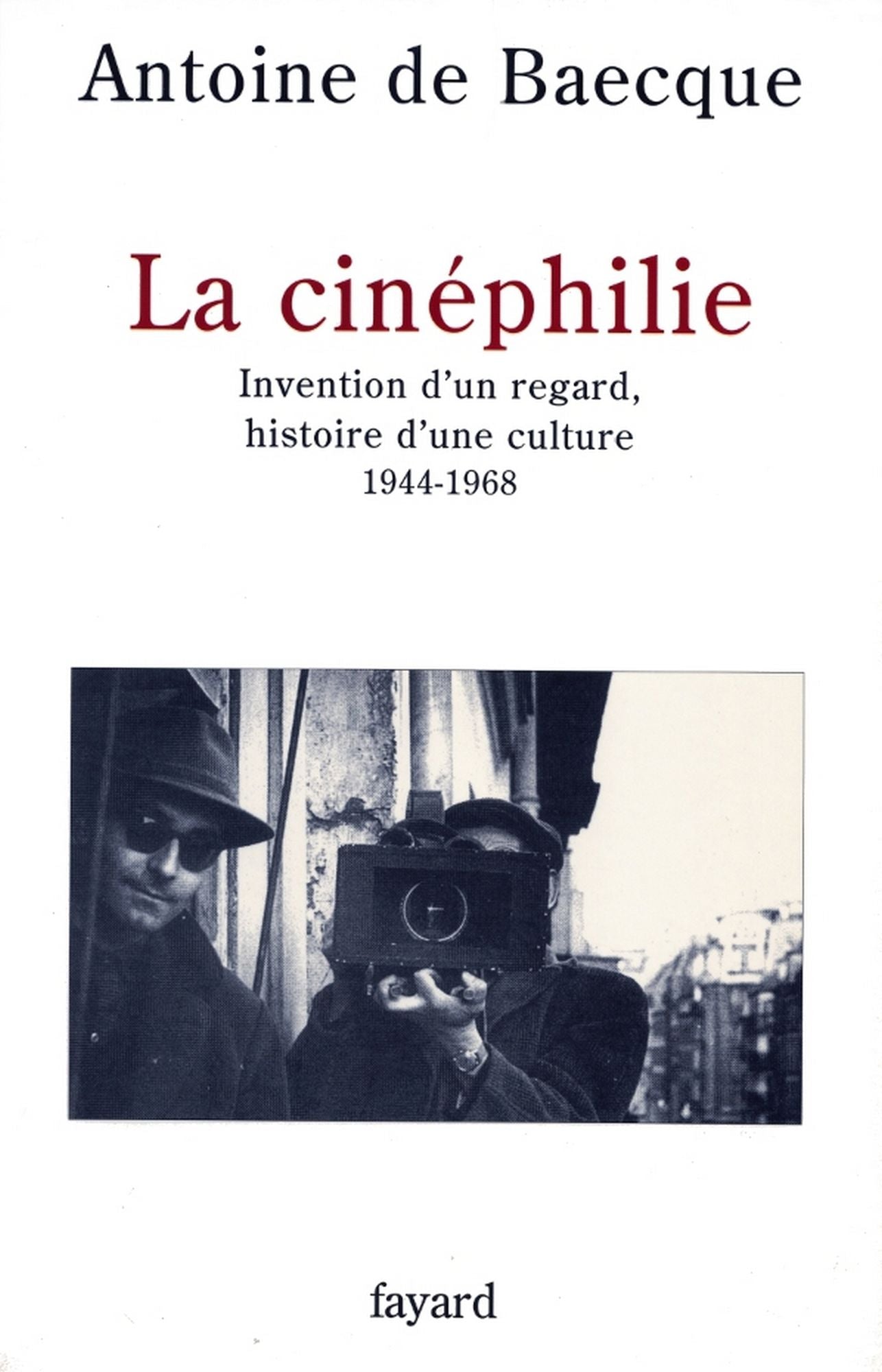 La Cinéphilie: Invention d'un regard, histoire d'une culture (1944-1968)
