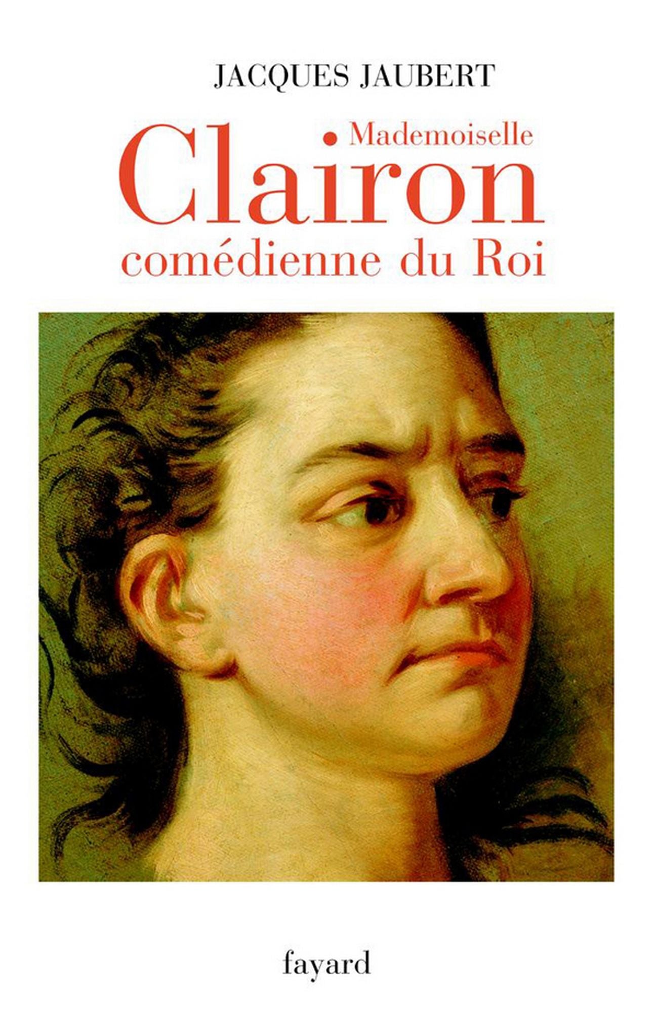 Mademoiselle Clairon: Comédienne du Roi