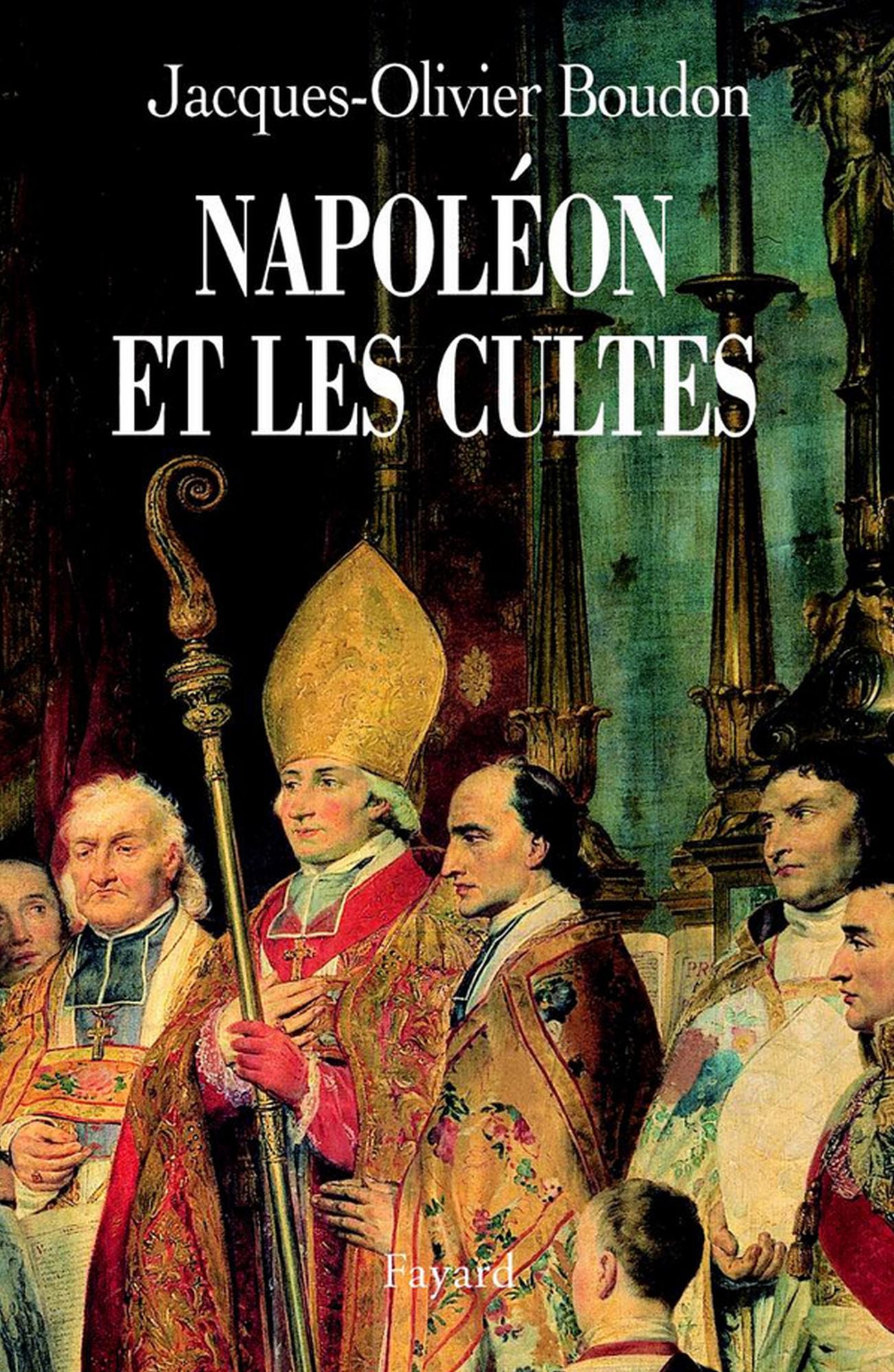 Napoléon et les cultes: Les religions en Europe à l'aube du XIXe siècle (1800-1815)
