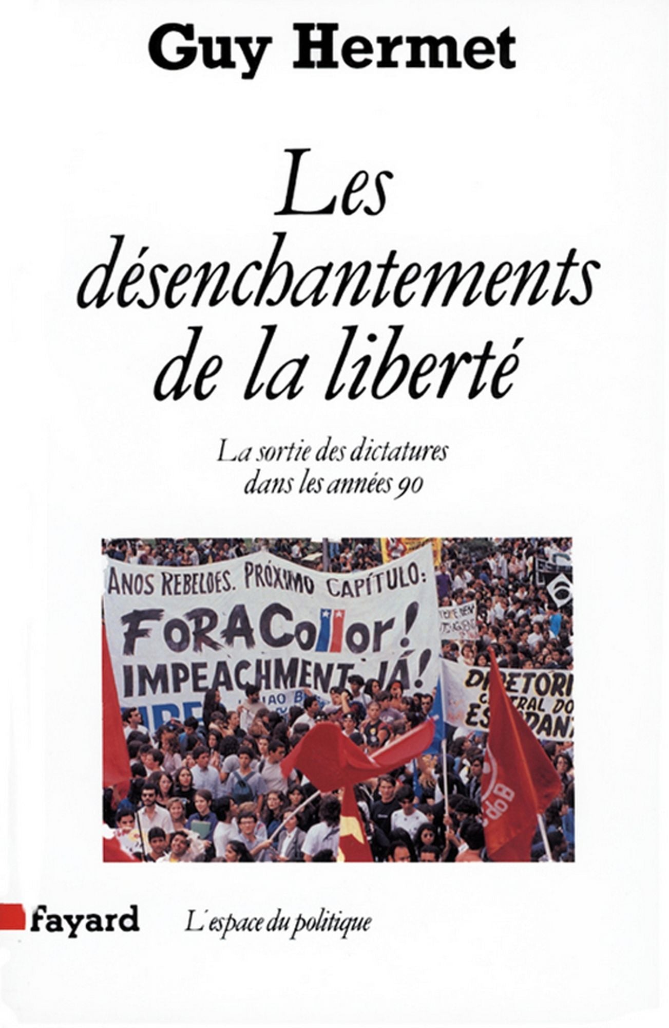 Les Désenchantements de la liberté: La sortie des dictatures dans les années 90