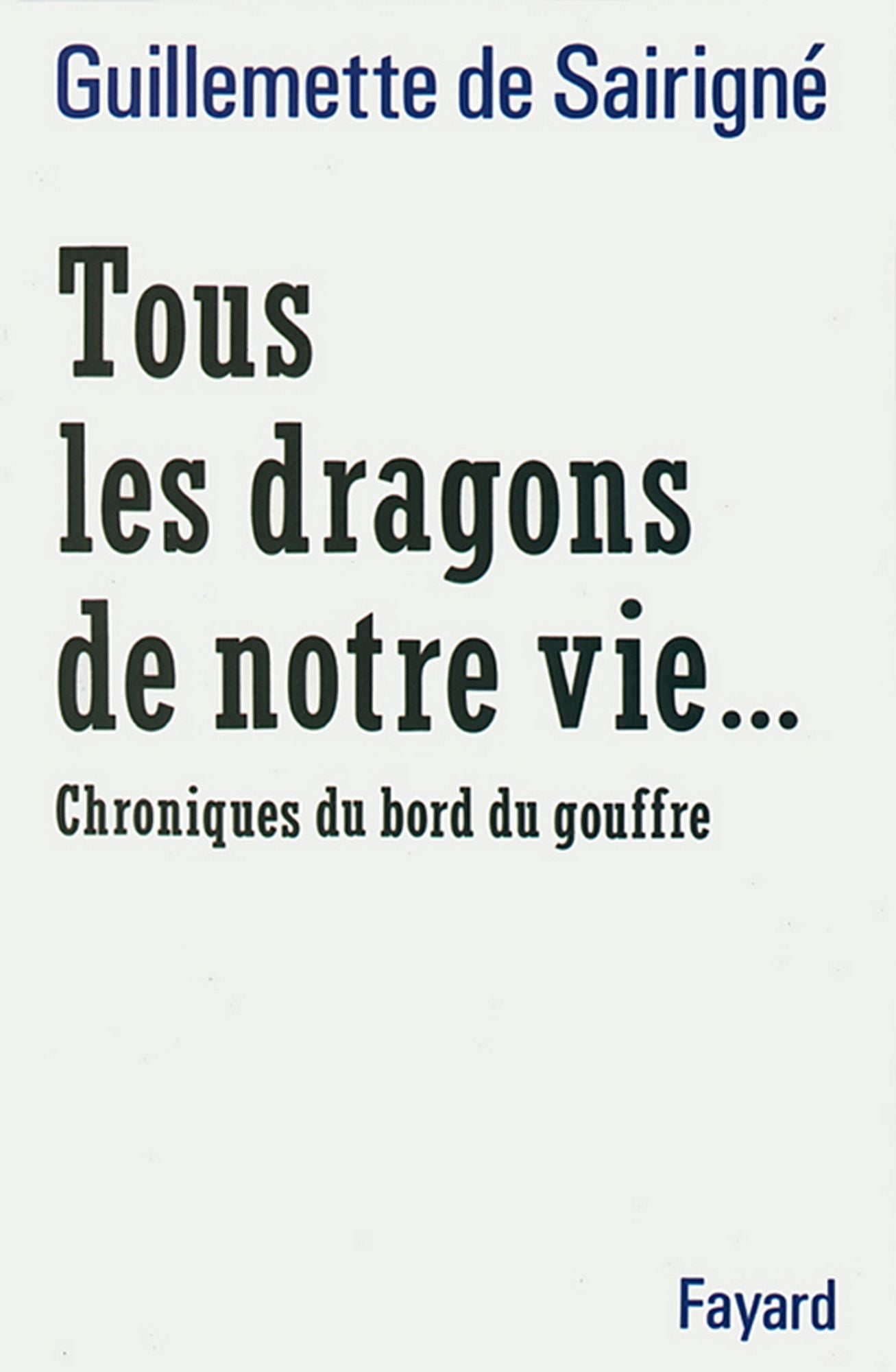 Tous les dragons de notre vie...: Chroniques du bord du gouffre