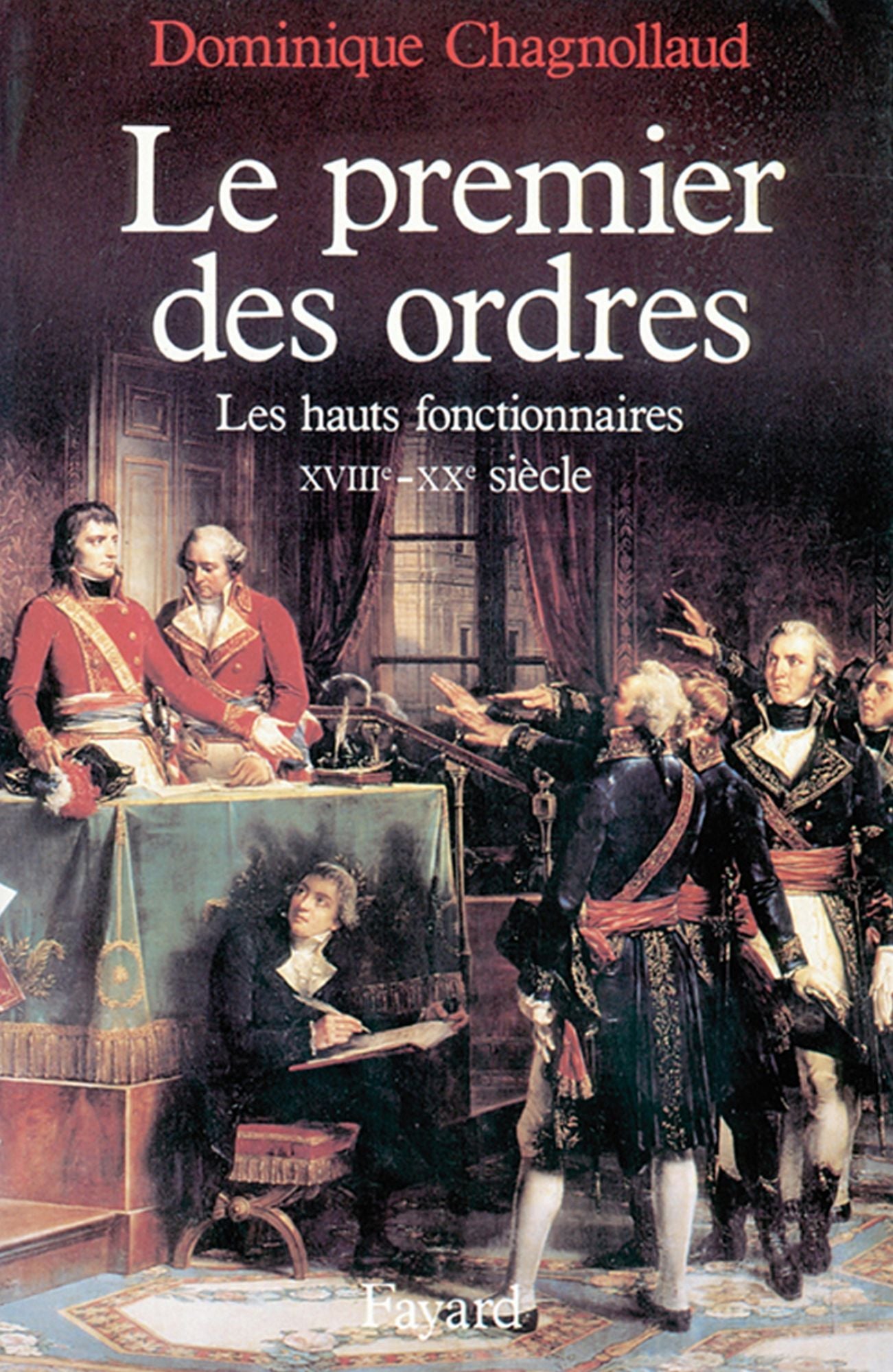 Le Premier des Ordres: Les hauts fonctionnaires (XVIIIe-XXe siècle)