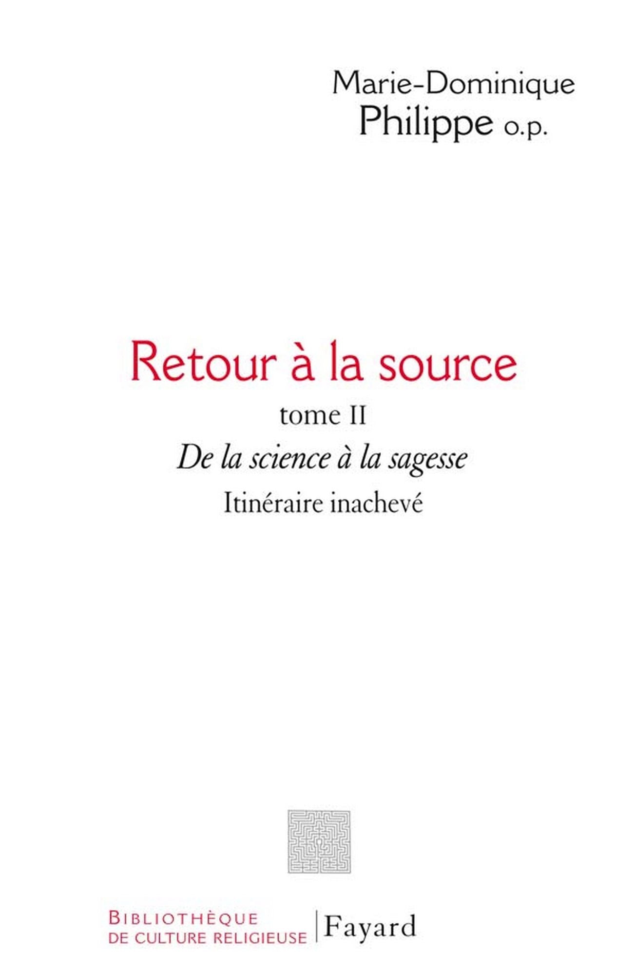 Retour à la source, tome II: De la science à la sagesse. Itinéraire inachevé