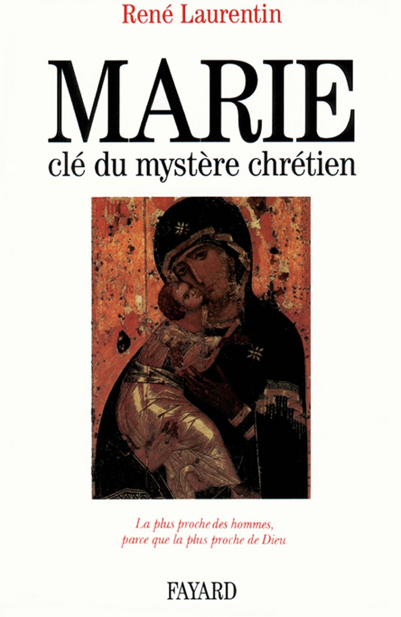 Marie, clé du mystère chrétien: La plus proche des hommes, parce que la plus proche de Dieu