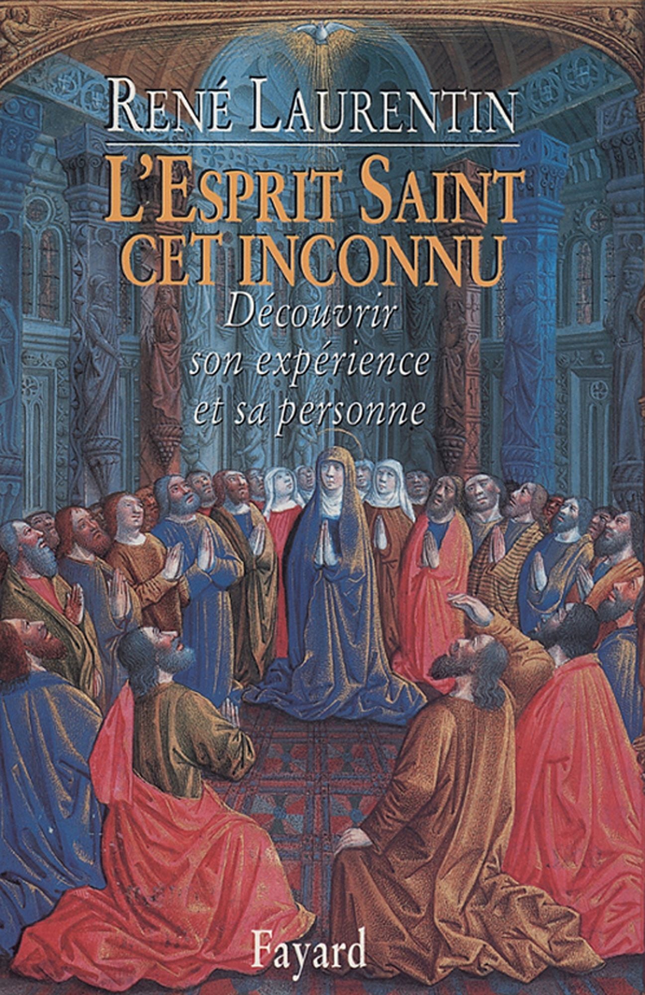 L'Esprit Saint, cet inconnu: Découvrir son expérience et sa personne