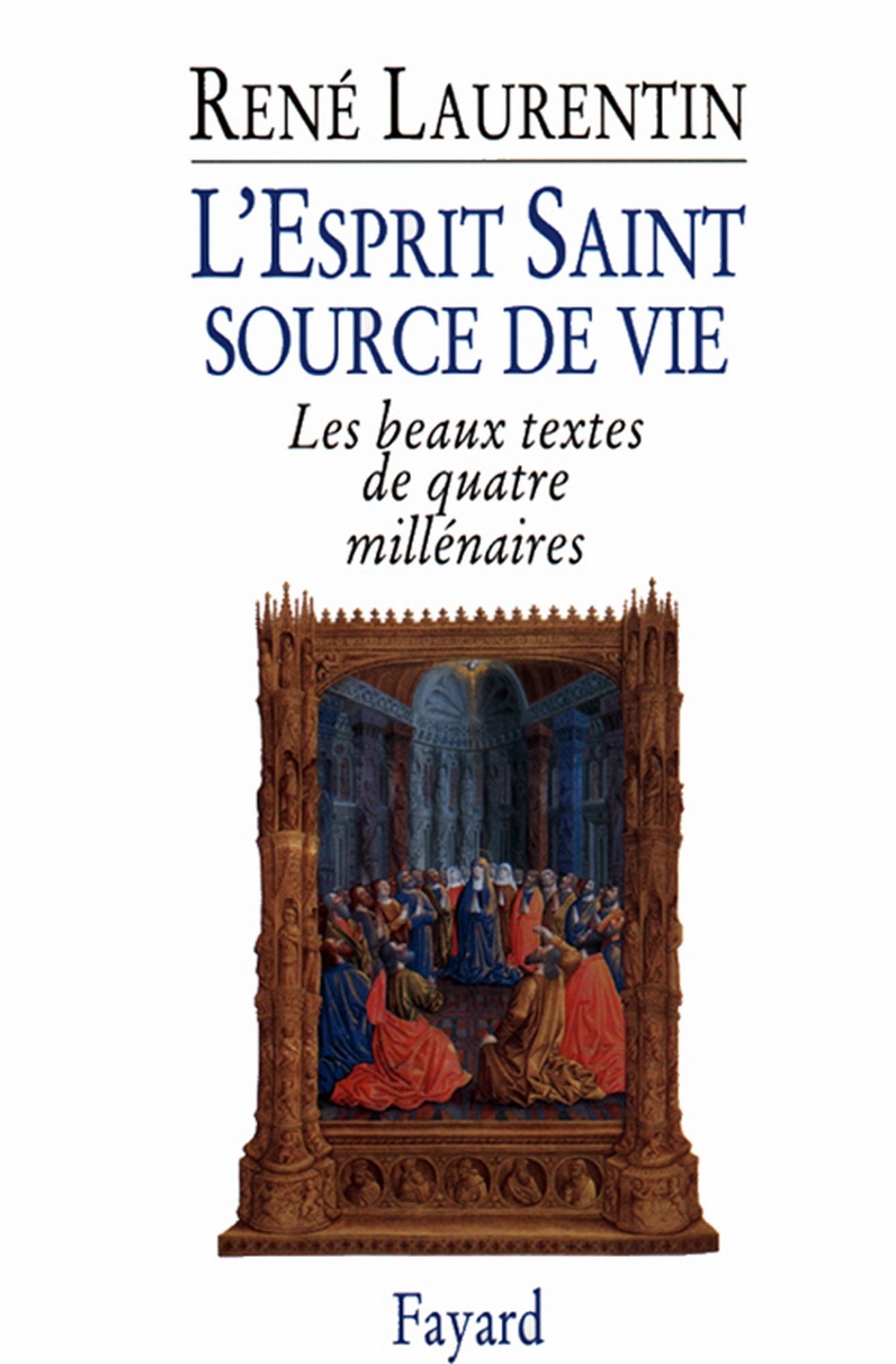 L'Esprit Saint, source de vie: Les beaux textes de quatre millénaires