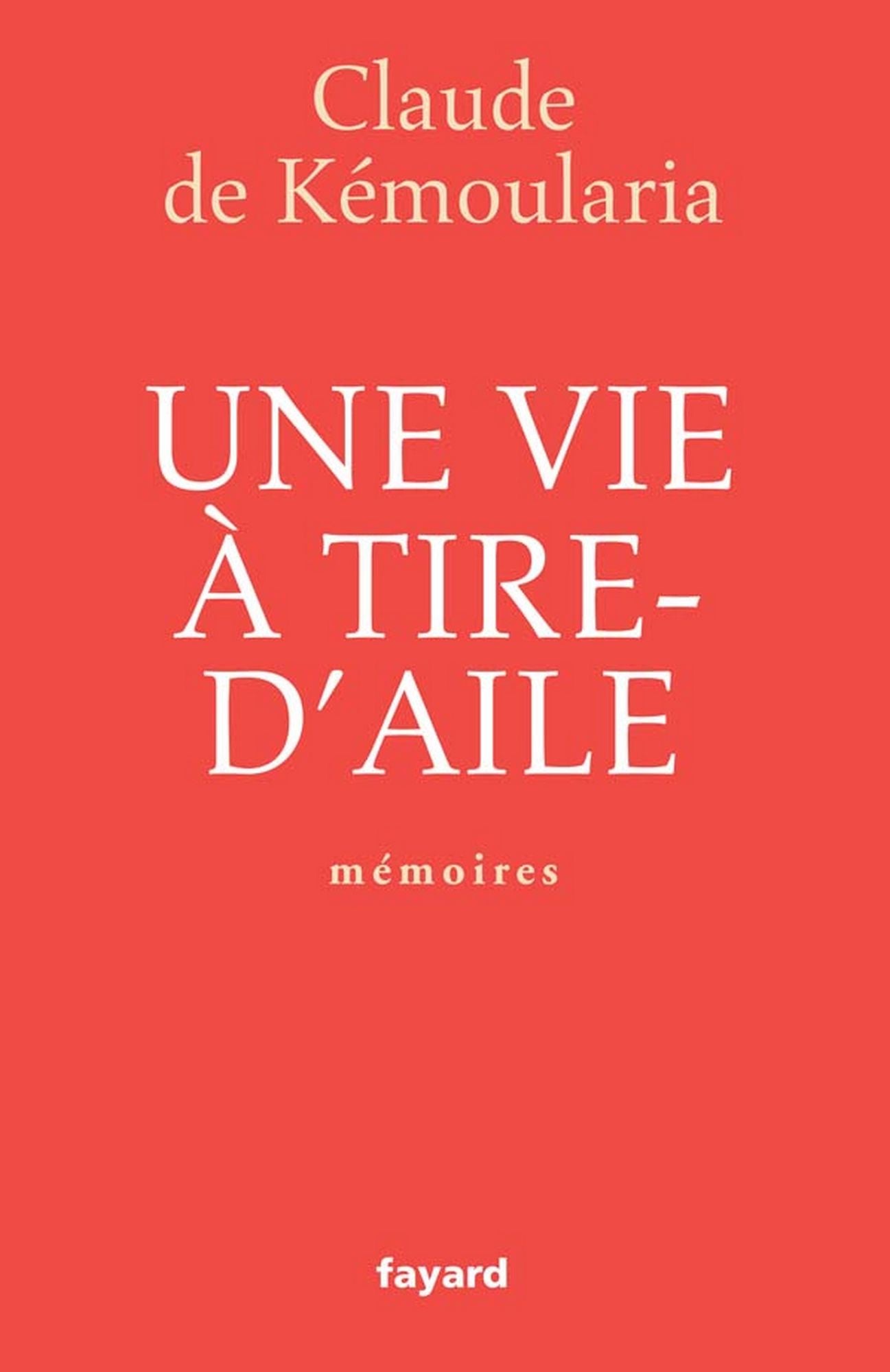 Une vie à tire-d'aile: Mémoires