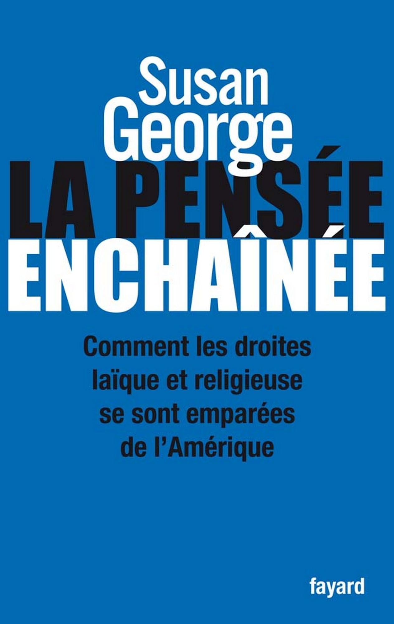 La Pensée enchaînée: Comment les droites laïque et religieuse se sont emparées de l'Amérique