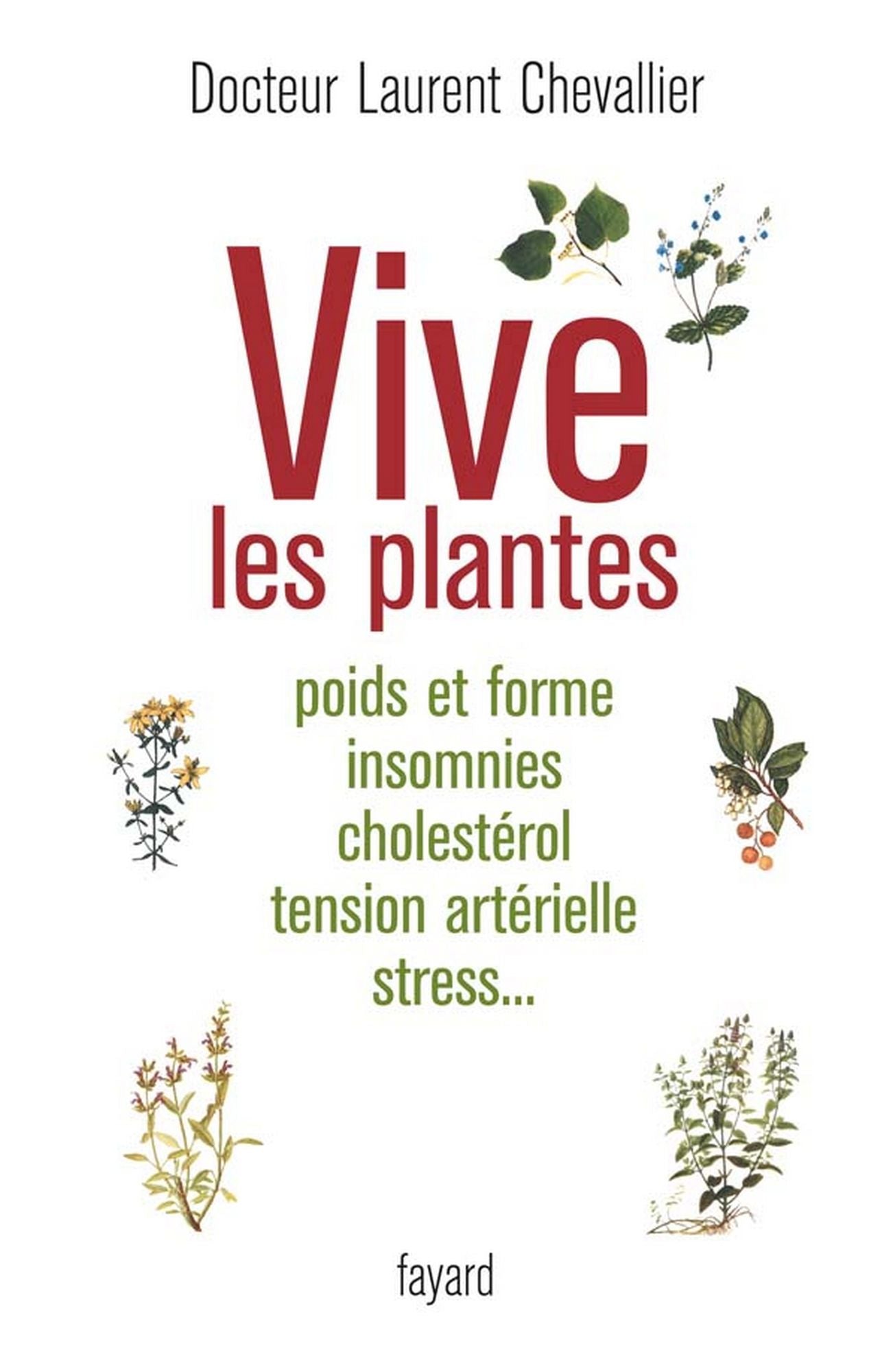 Vive les plantes: Poids et forme insomnies cholestérol tension artérielle stress...