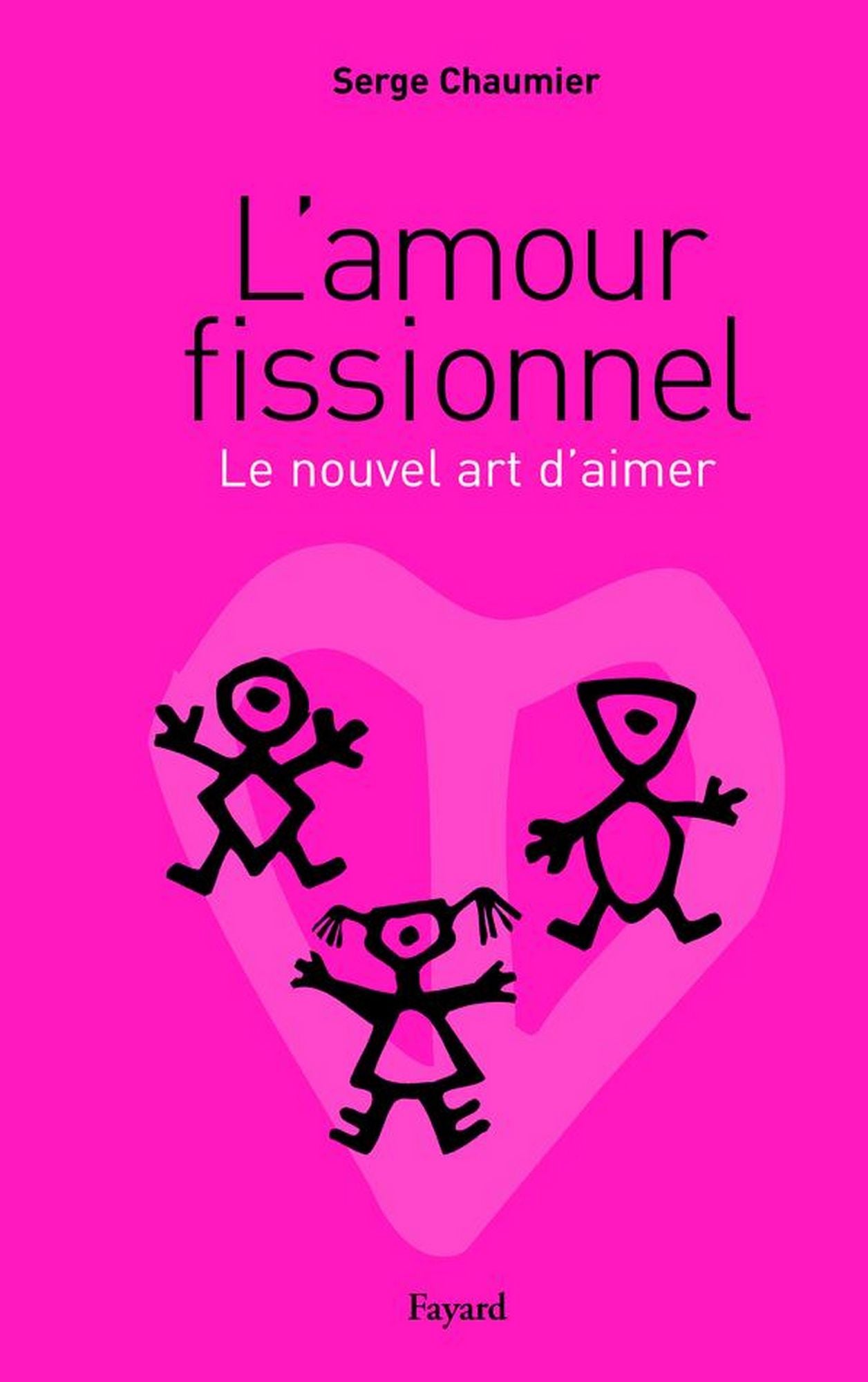 L'amour fissionnel: Le nouvel art d'aimer