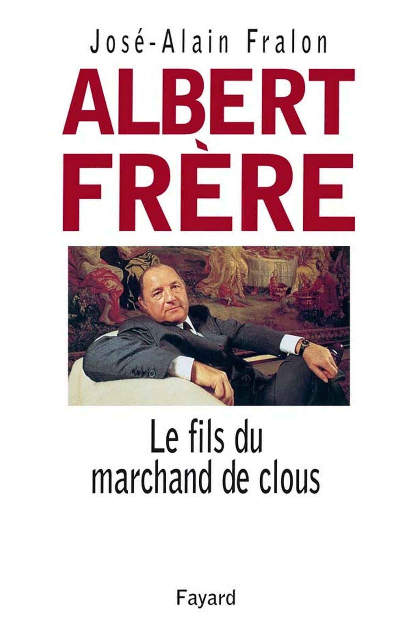 Albert Frère: Le fils du marchand de clous