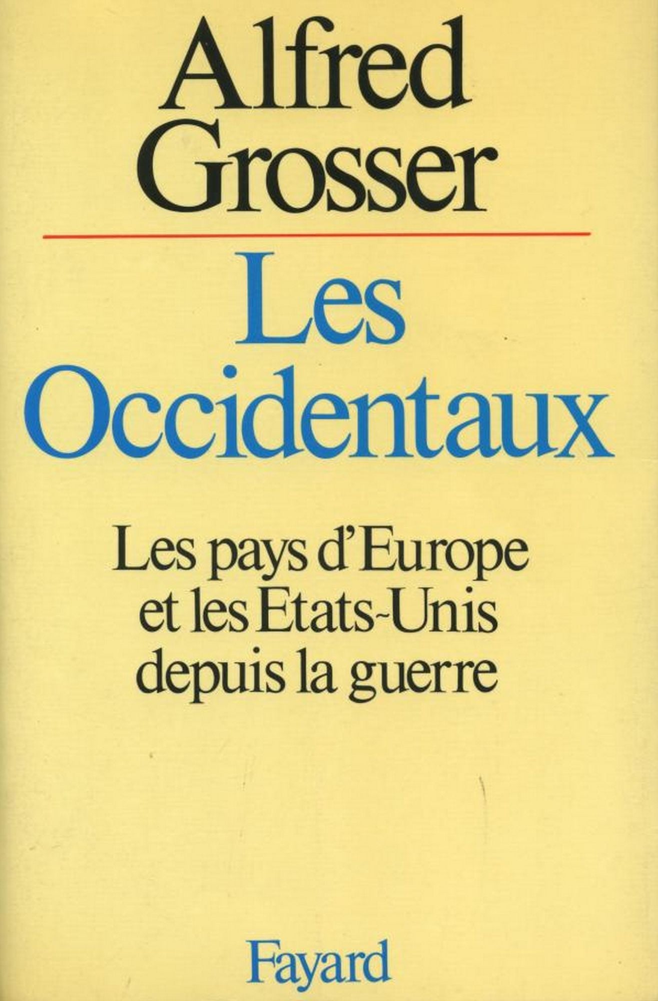 Les Occidentaux: Les pays d'Europe et les Etats-Unis depuis la guerre