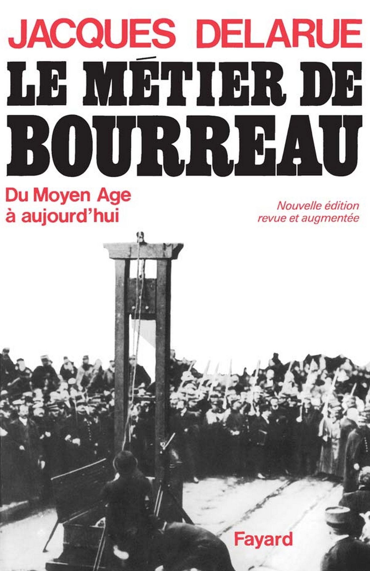 Le Métier de bourreau: Du Moyen Age à aujourd'hui