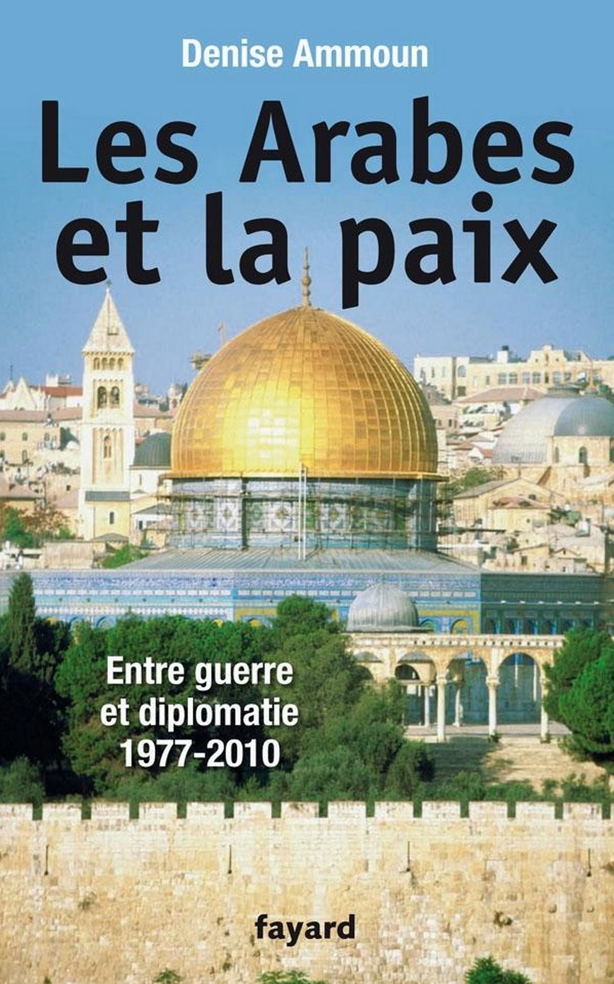 Les Arabes et la paix: Entre guerre et diplomatie 1977-2010