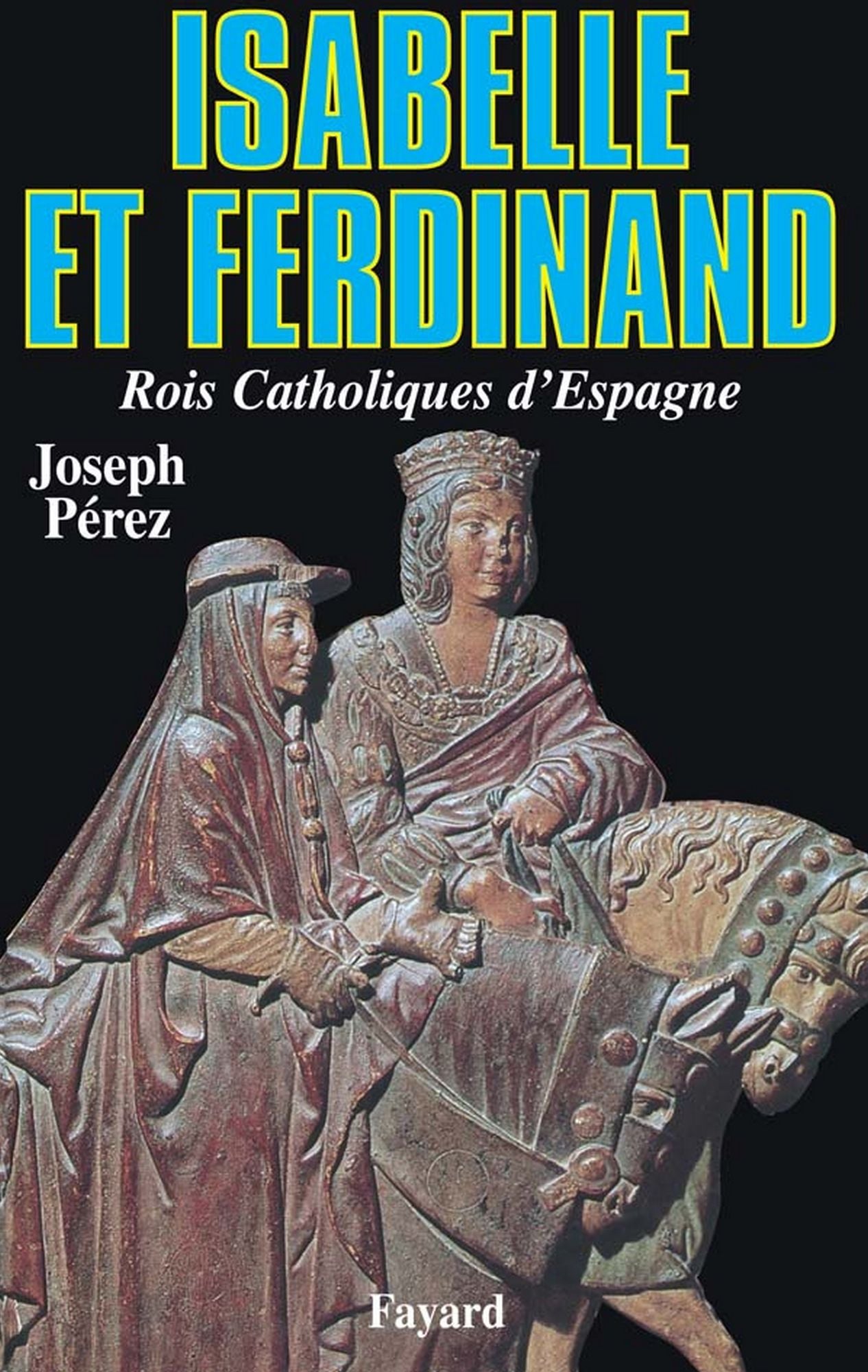 Isabelle et Ferdinand: Rois Catholiques d'Espagne