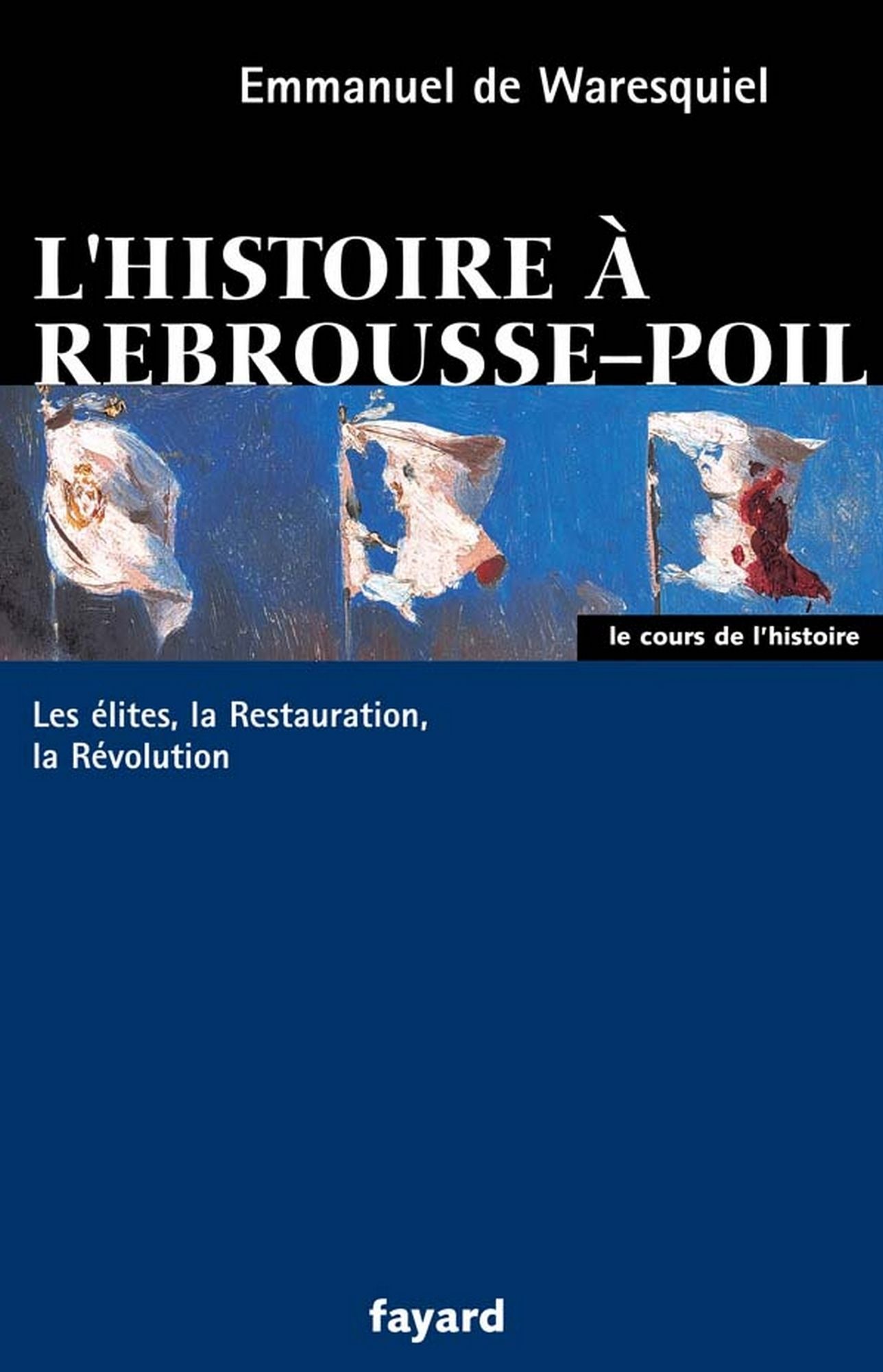 L'histoire à rebrousse-poil: Les élites, la Restauration, la Révolution