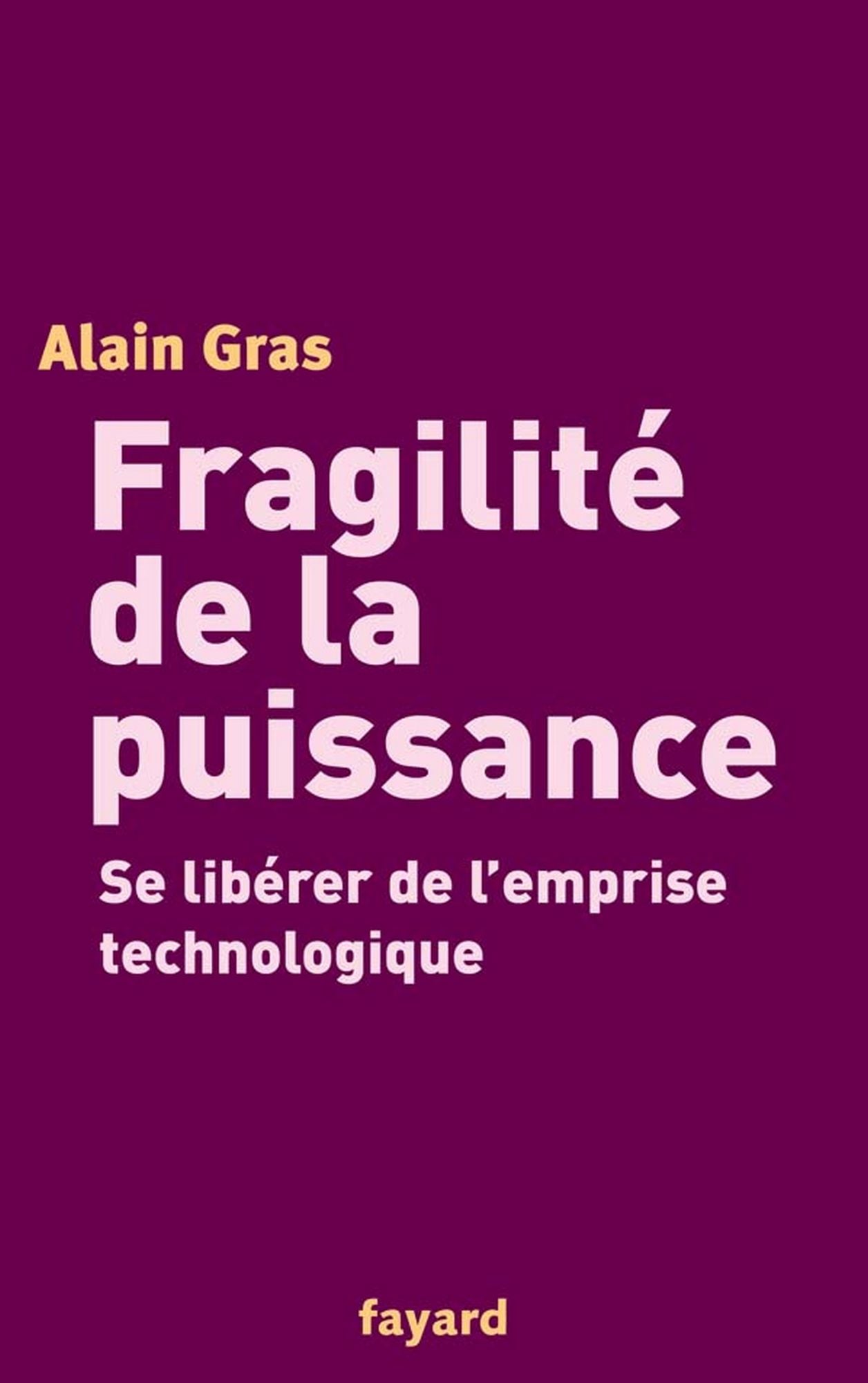 Fragilité de la puissance: Se libérer de l'emprise technologique