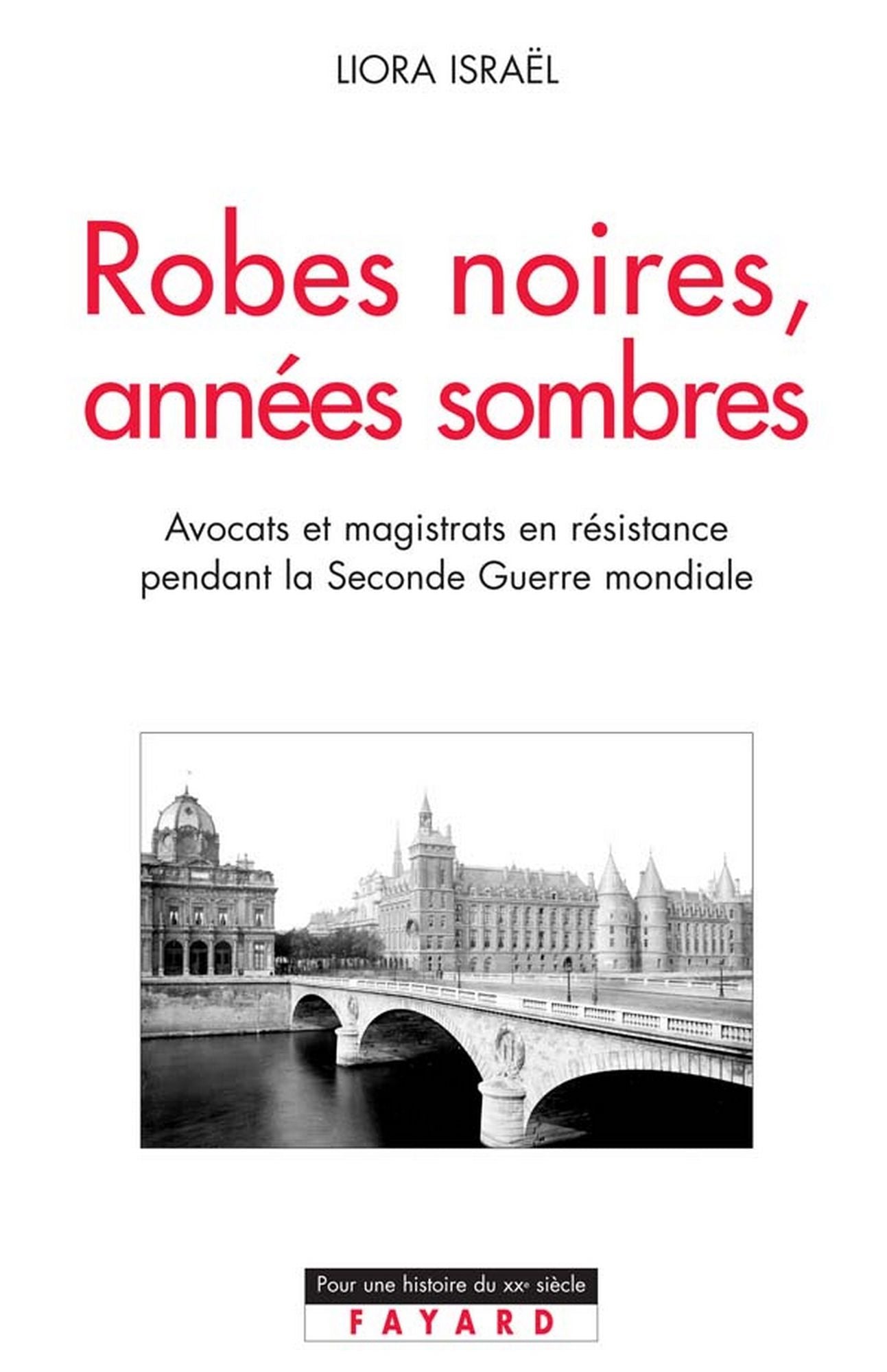 Robes noires, années sombres: La Résistance dans les milieux judiciaires