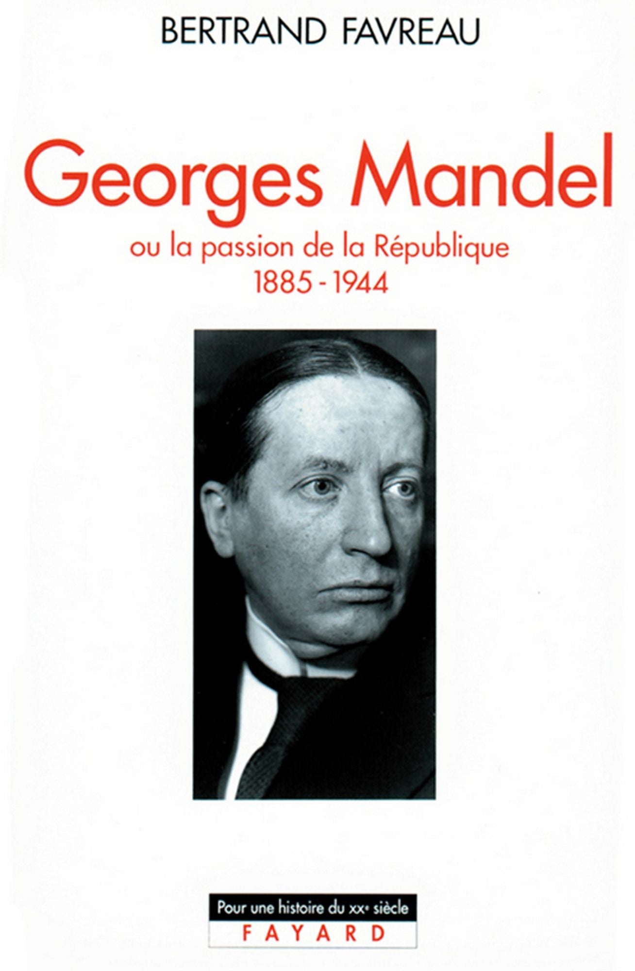 Georges Mandel: Ou la passion de la République (1885-1944)