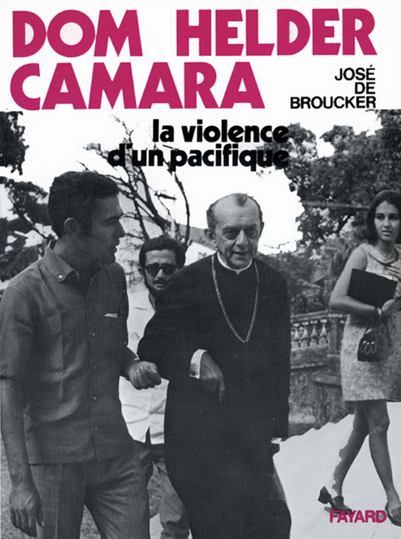 Dom Helder Camara: La violence d'un pacifique